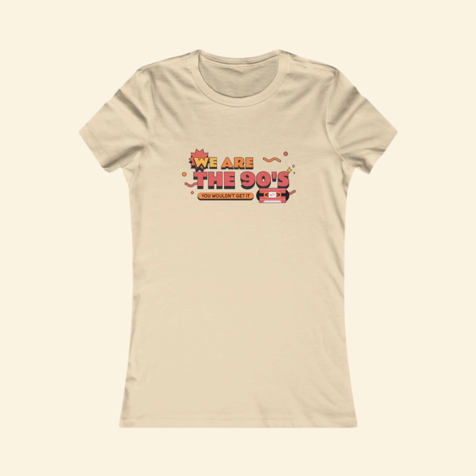 We are the 90s, Nostalgia Women's Favorite Tee