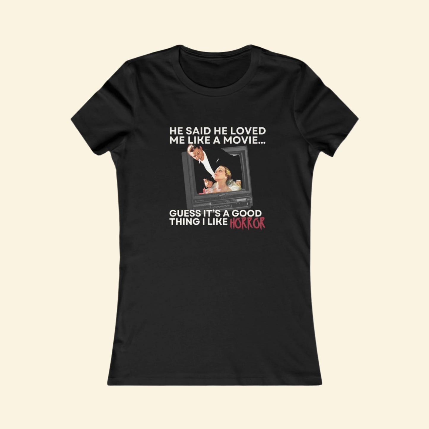 Funny Horror Movie Lover Tee, He Said He Loved Me Like a Movie Shirt
