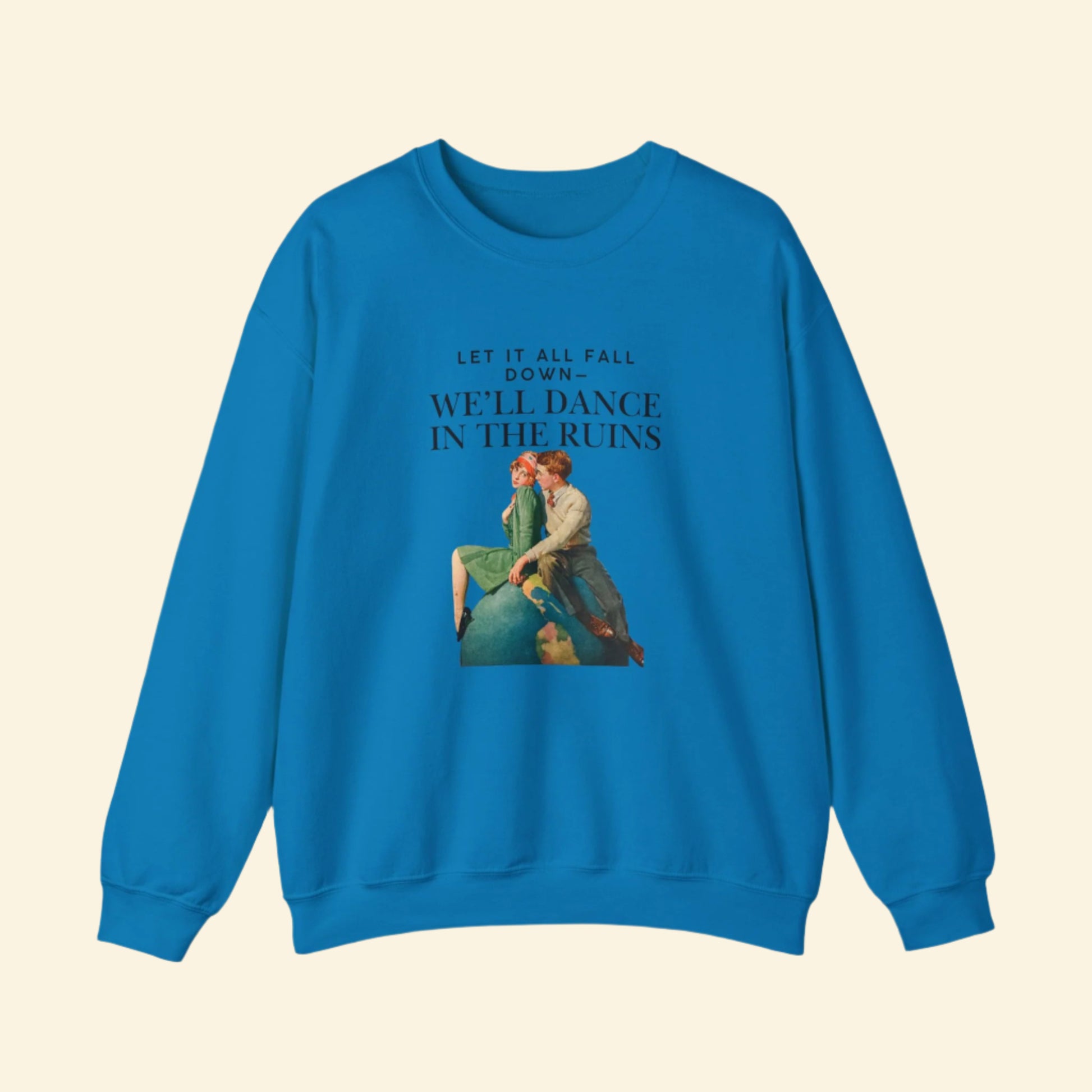 Vintage-Inspired Crewneck Sweatshirt - 'We'll Dance in the Ruins'