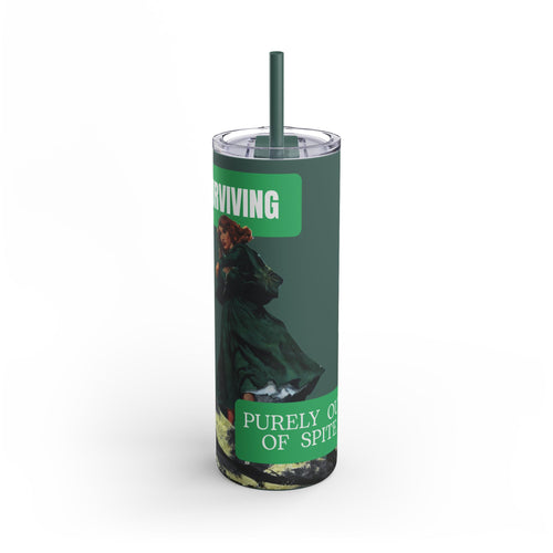 "Purely of Spite" 20oz Skinny Matte Tumbler - Survival Motivation Drinkware