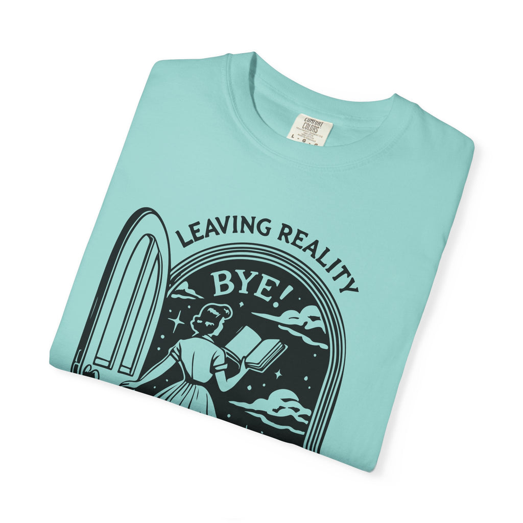 Unisex Garment-Dyed T-Shirt - "Leaving Reality, Entering Fiction" Graphic Tee for Book Lovers