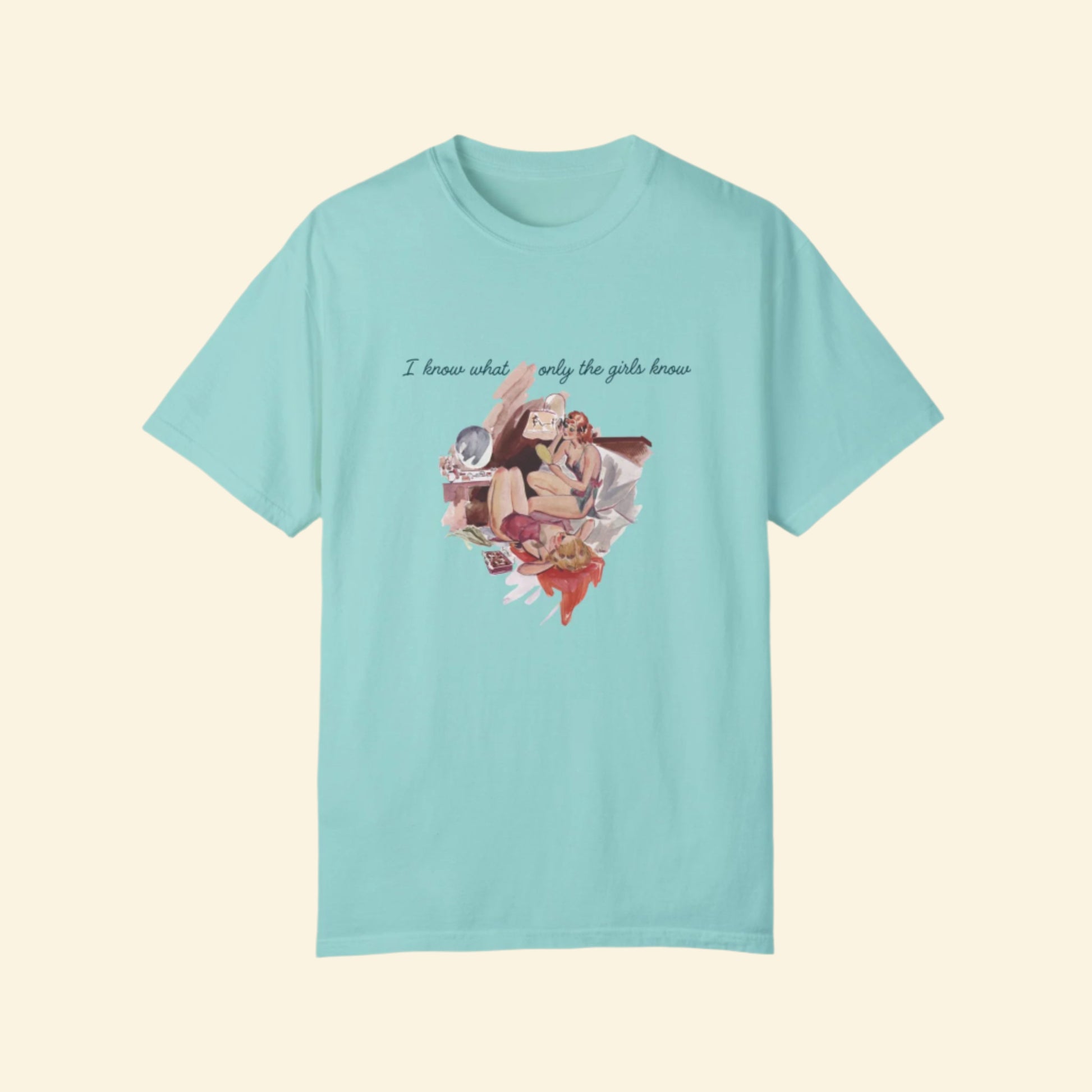 Unisex Garment-Dyed T-Shirt - "I Know What Only the Girls Know" - Trendy Feminine Graphic Tee