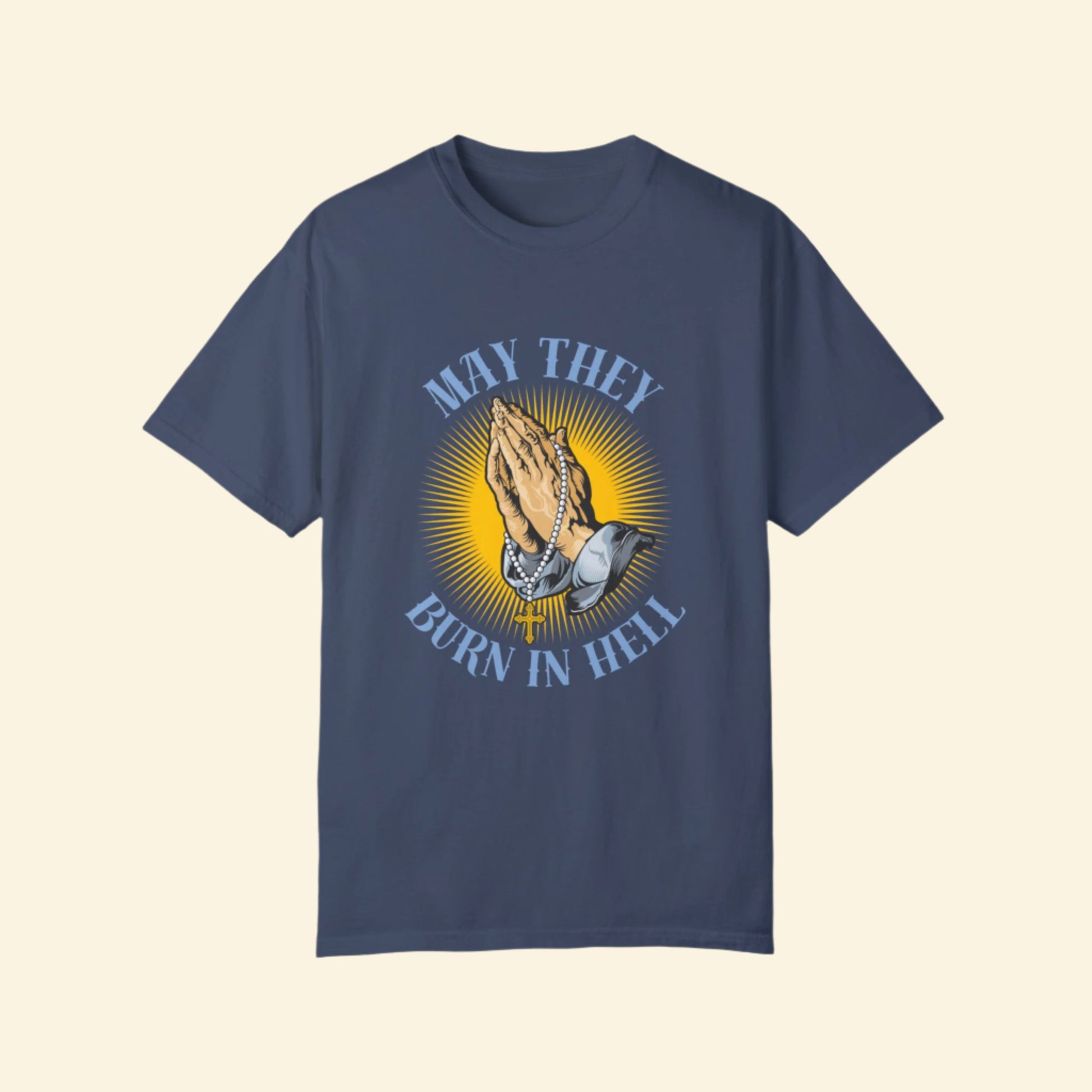 Praying Hands T-shirt - May They Burn in Hell Graphic Tee
