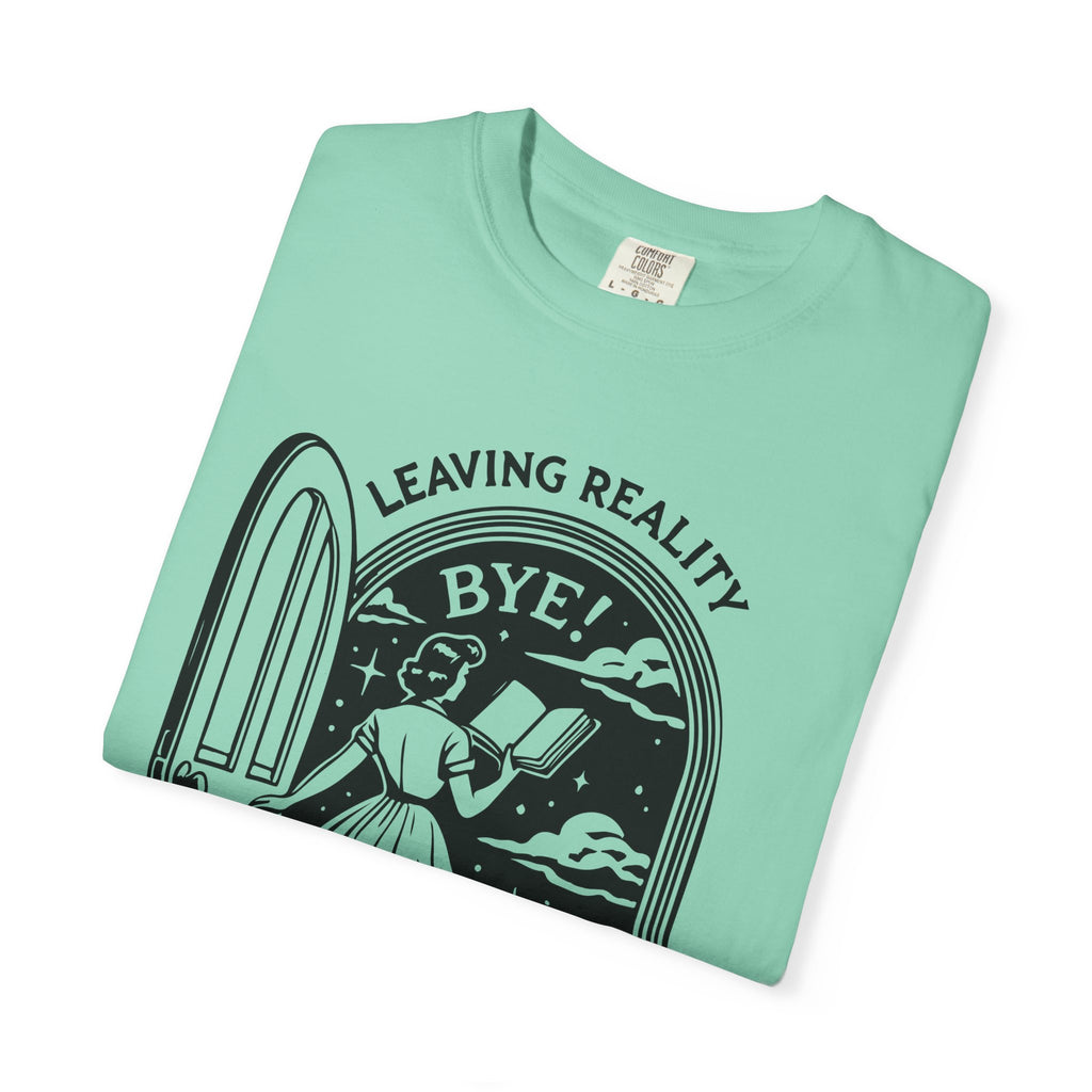 Unisex Garment-Dyed T-Shirt - "Leaving Reality, Entering Fiction" Graphic Tee for Book Lovers