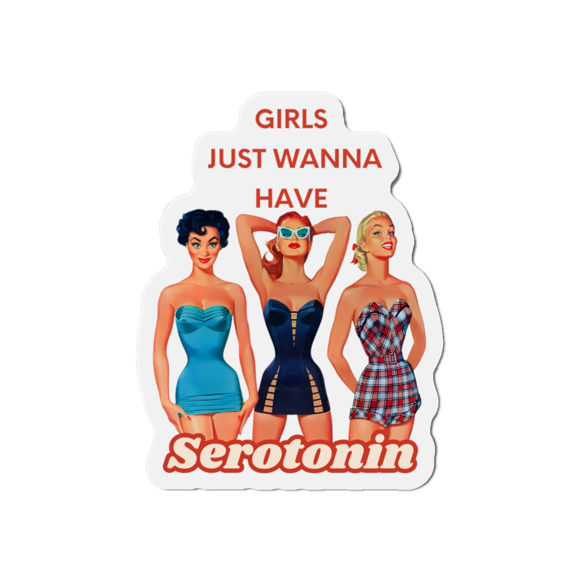 Retro Girls Die-Cut Magnet - 'Girls Just Wanna Have Serotonin'