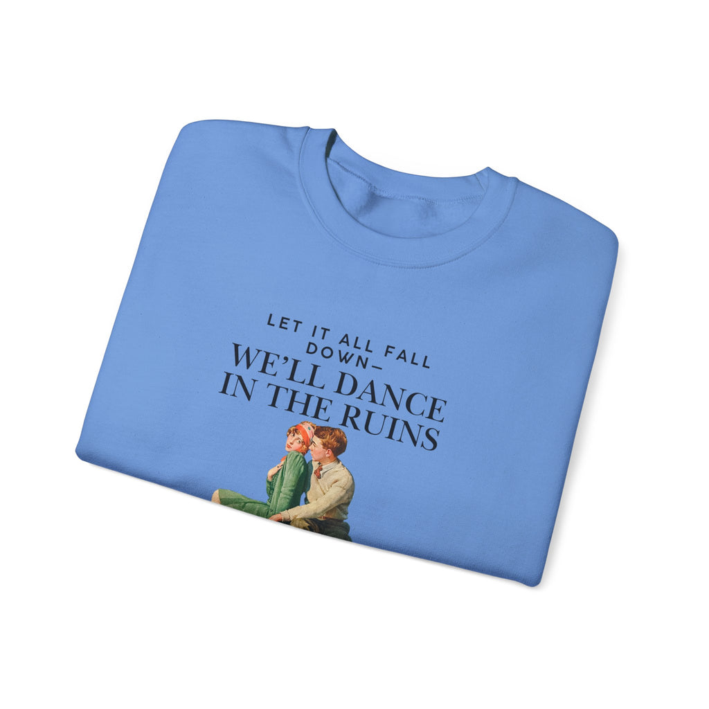 Vintage-Inspired Crewneck Sweatshirt - 'We'll Dance in the Ruins'