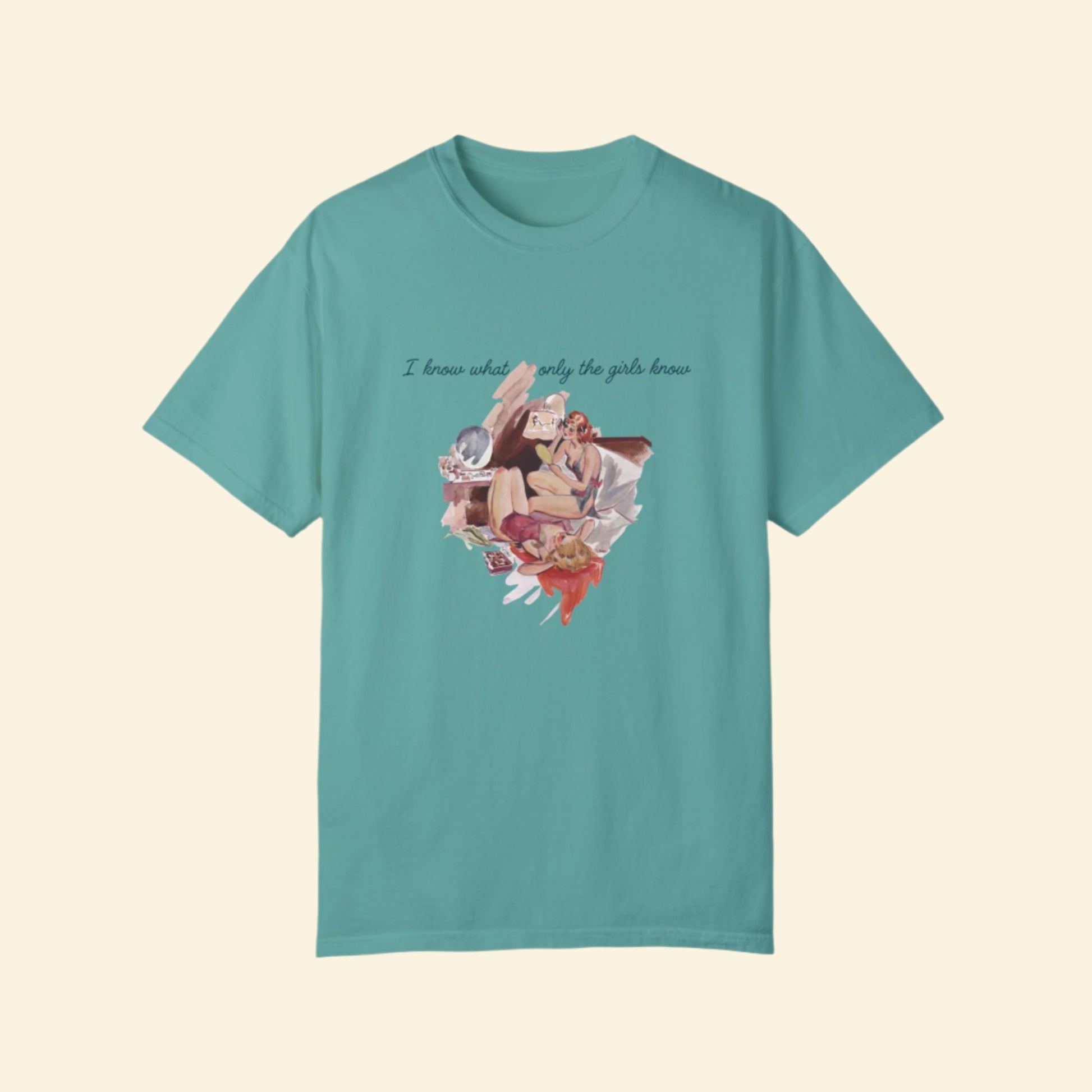 Unisex Garment-Dyed T-Shirt - "I Know What Only the Girls Know" - Trendy Feminine Graphic Tee