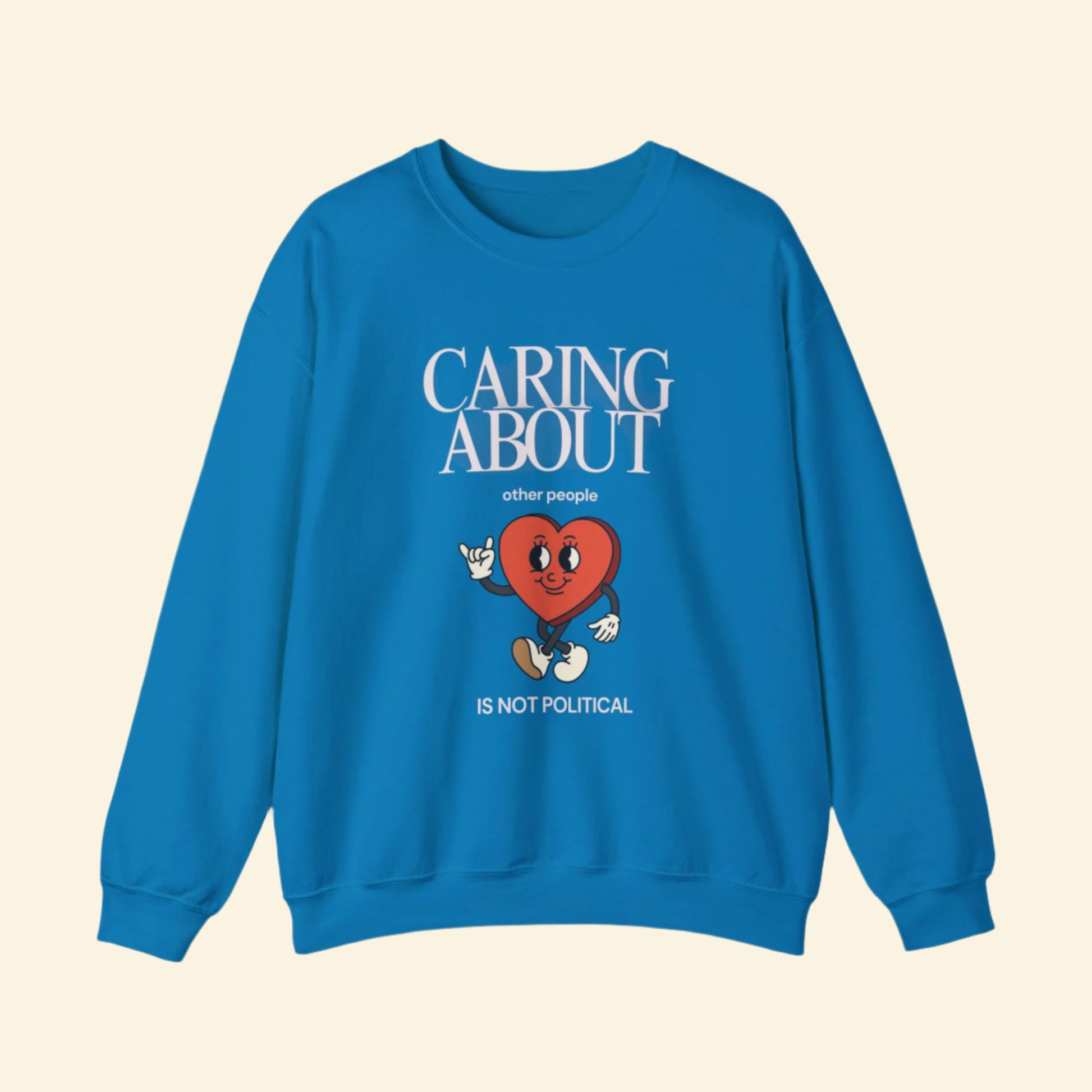 Caring About Others Not Political Sweatshirt - Unisex Heavy Blend™ Crewneck
