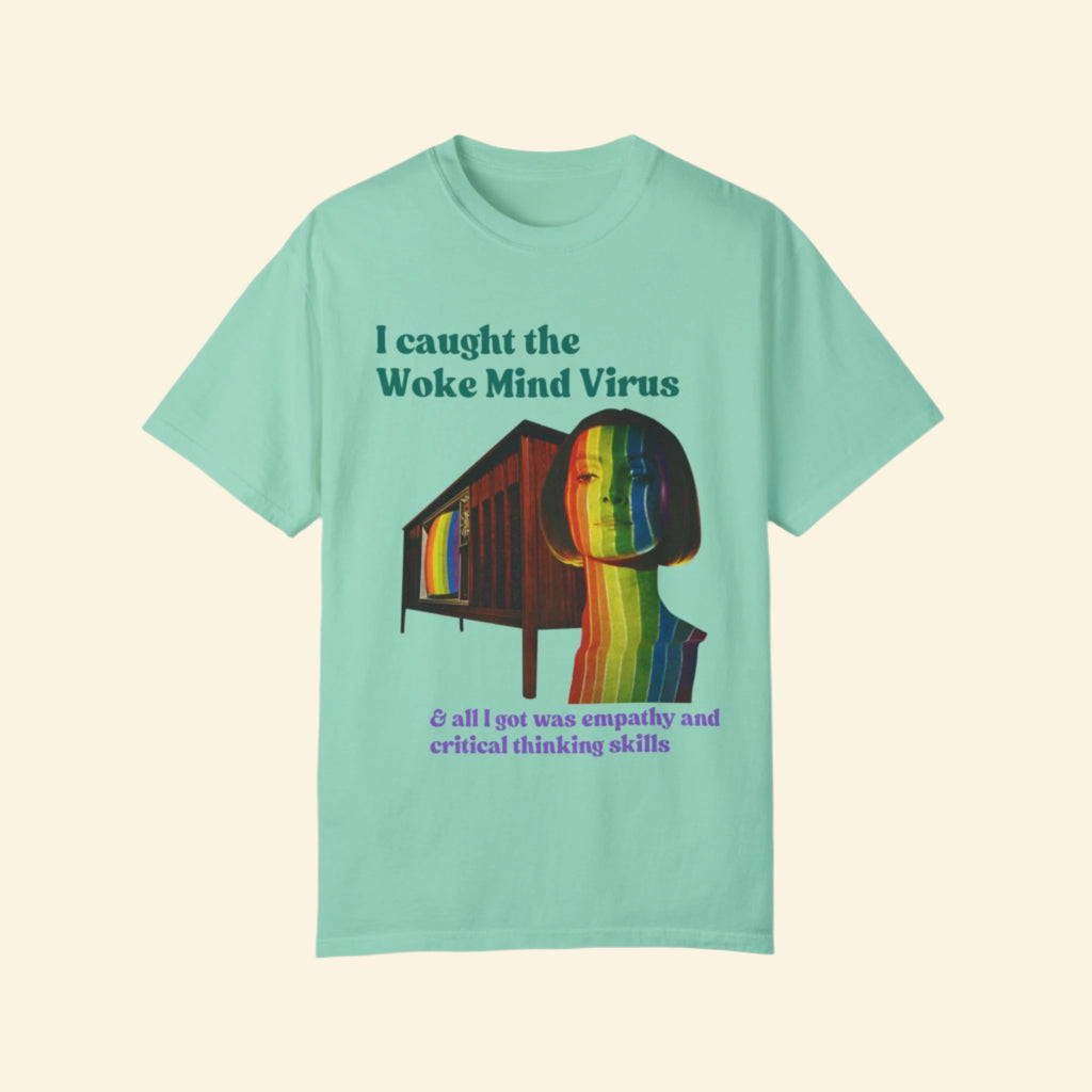 Woke Mind Virus- Empathy T-Shirt - Unisex Garment-Dyed Tee