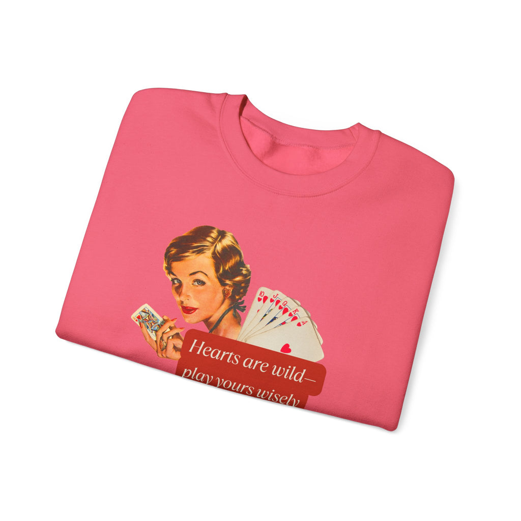 Vintage Style Crewneck Sweatshirt - 'Hearts Are Wild, Play Yours Wisely'