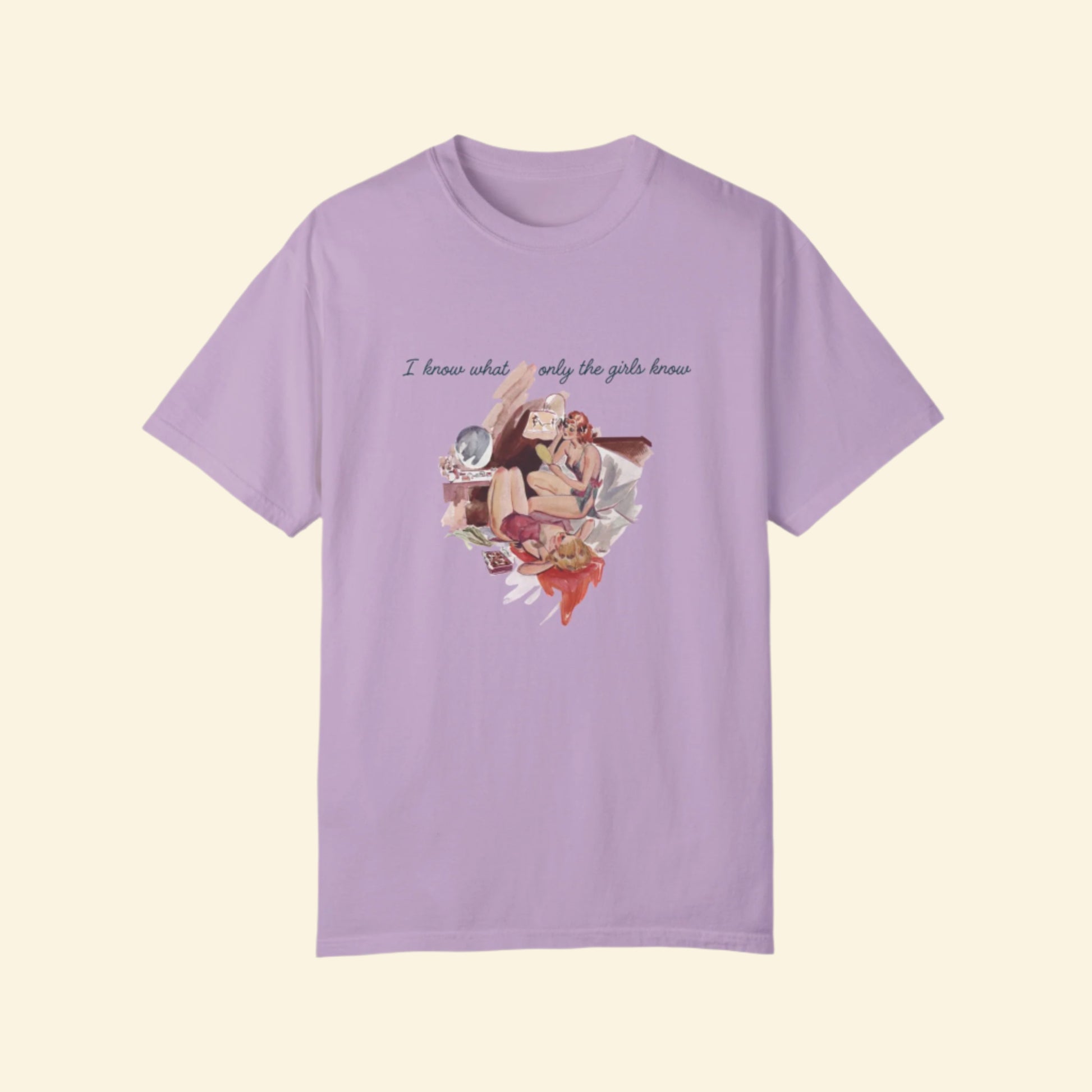 Unisex Garment-Dyed T-Shirt - "I Know What Only the Girls Know" - Trendy Feminine Graphic Tee