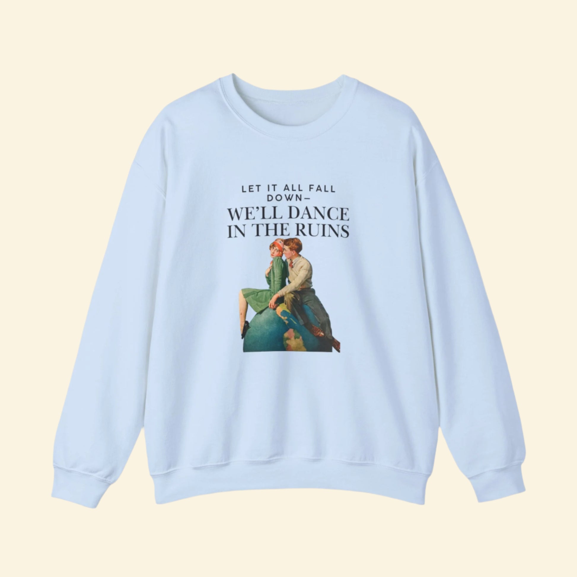 Vintage-Inspired Crewneck Sweatshirt - 'We'll Dance in the Ruins'
