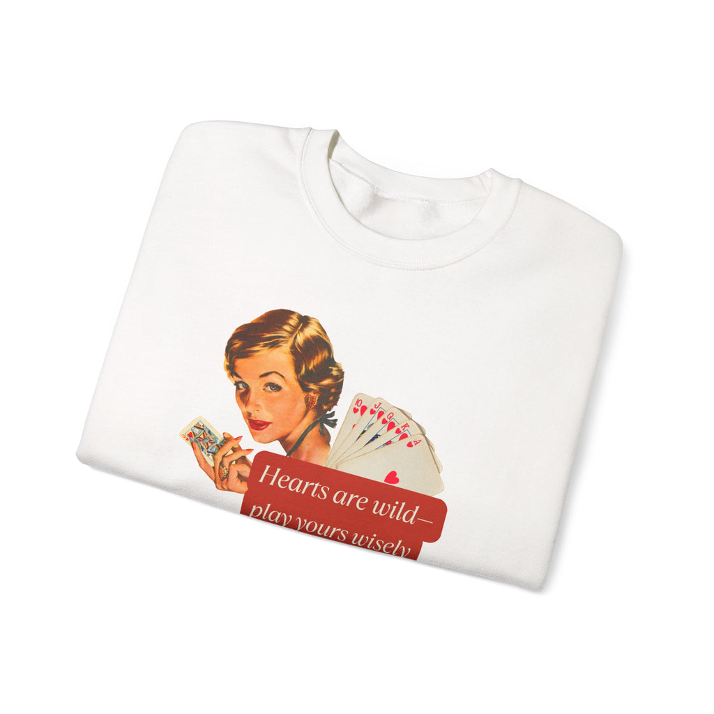 Vintage Style Crewneck Sweatshirt - 'Hearts Are Wild, Play Yours Wisely'