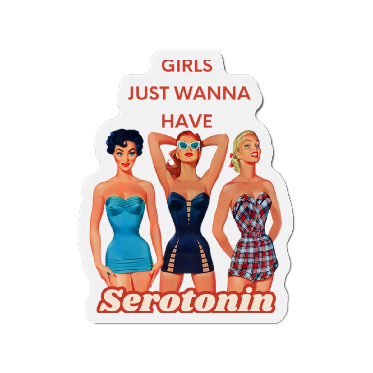 Retro Girls Die-Cut Magnet - 'Girls Just Wanna Have Serotonin'