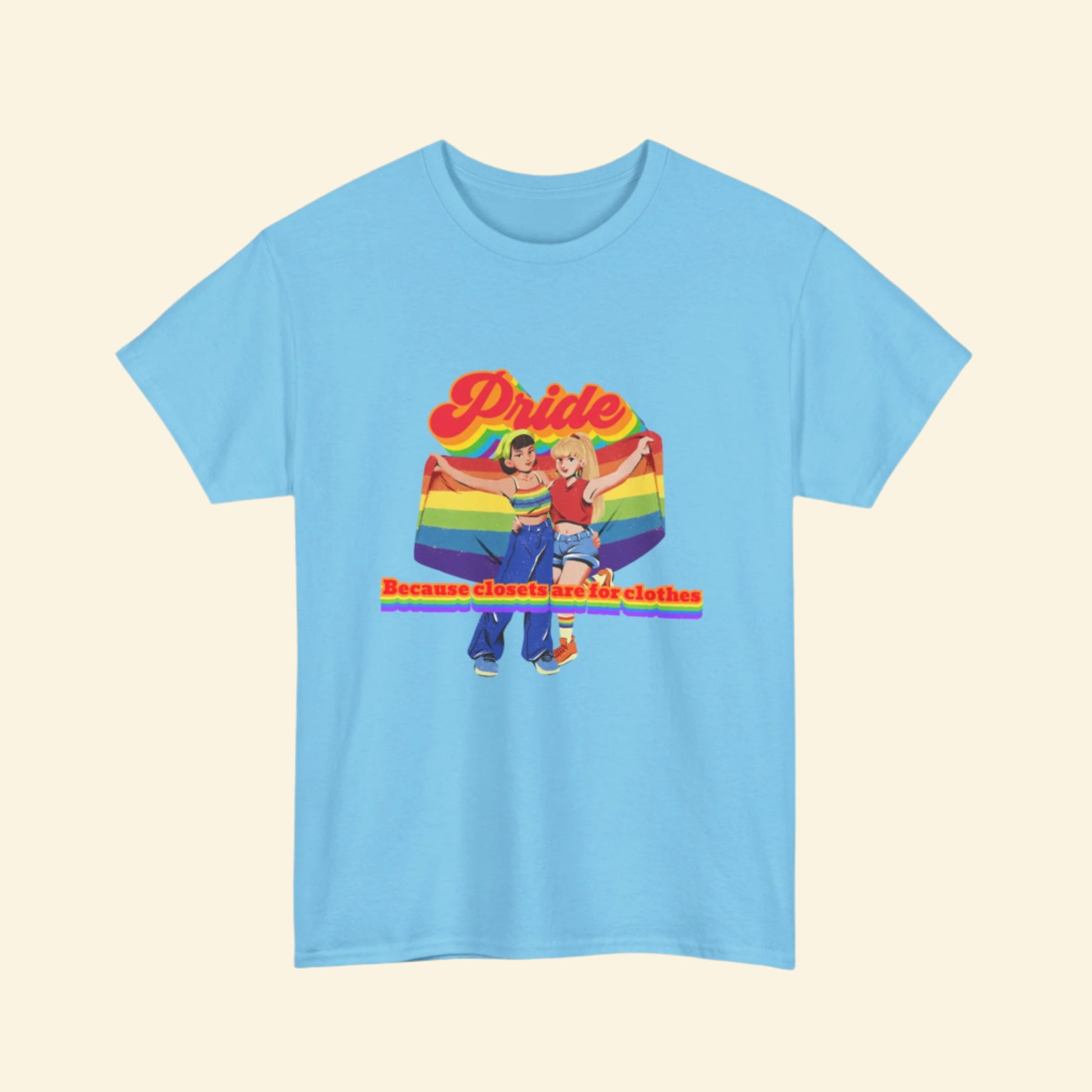 Pride! Because closets are for clothes , Unisex Heavy Cotton Shirt, LGBTQ+ Pride Apparel