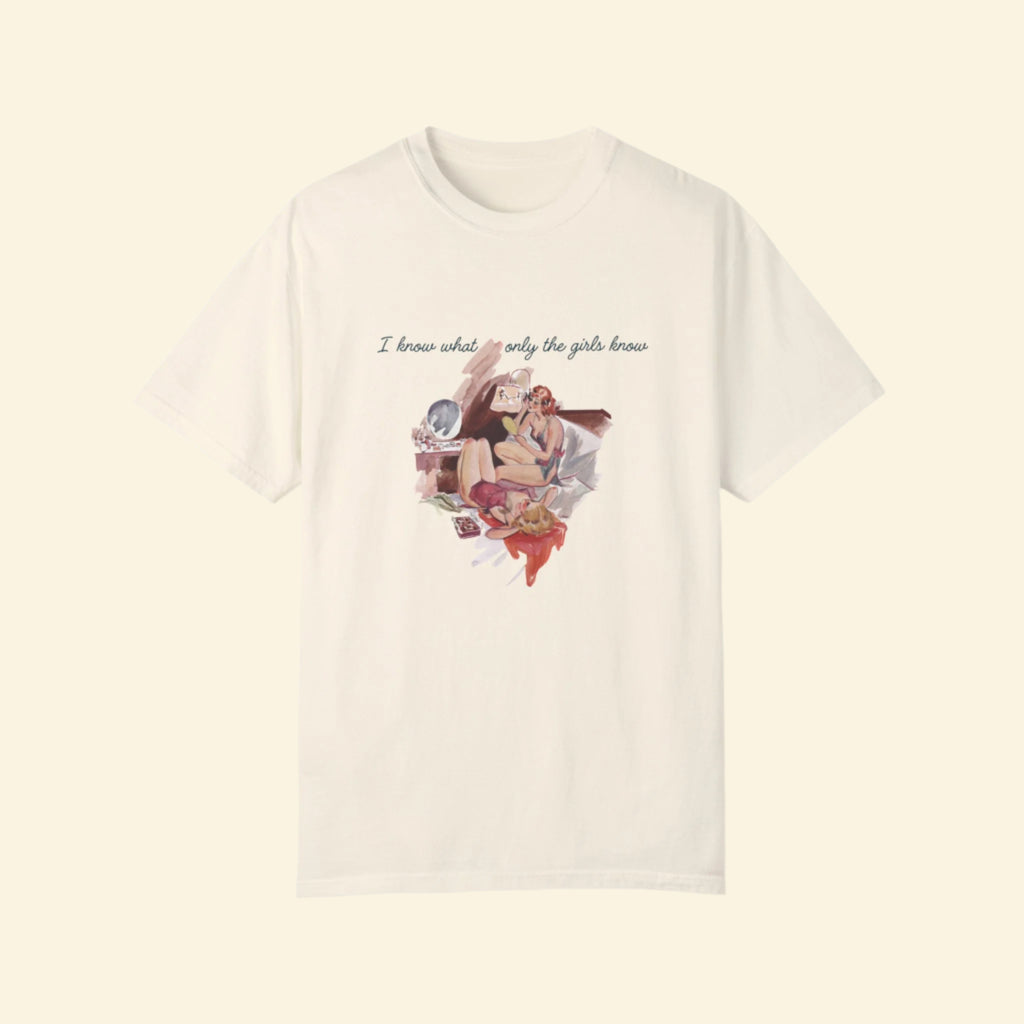 Unisex Garment-Dyed T-Shirt - "I Know What Only the Girls Know" - Trendy Feminine Graphic Tee