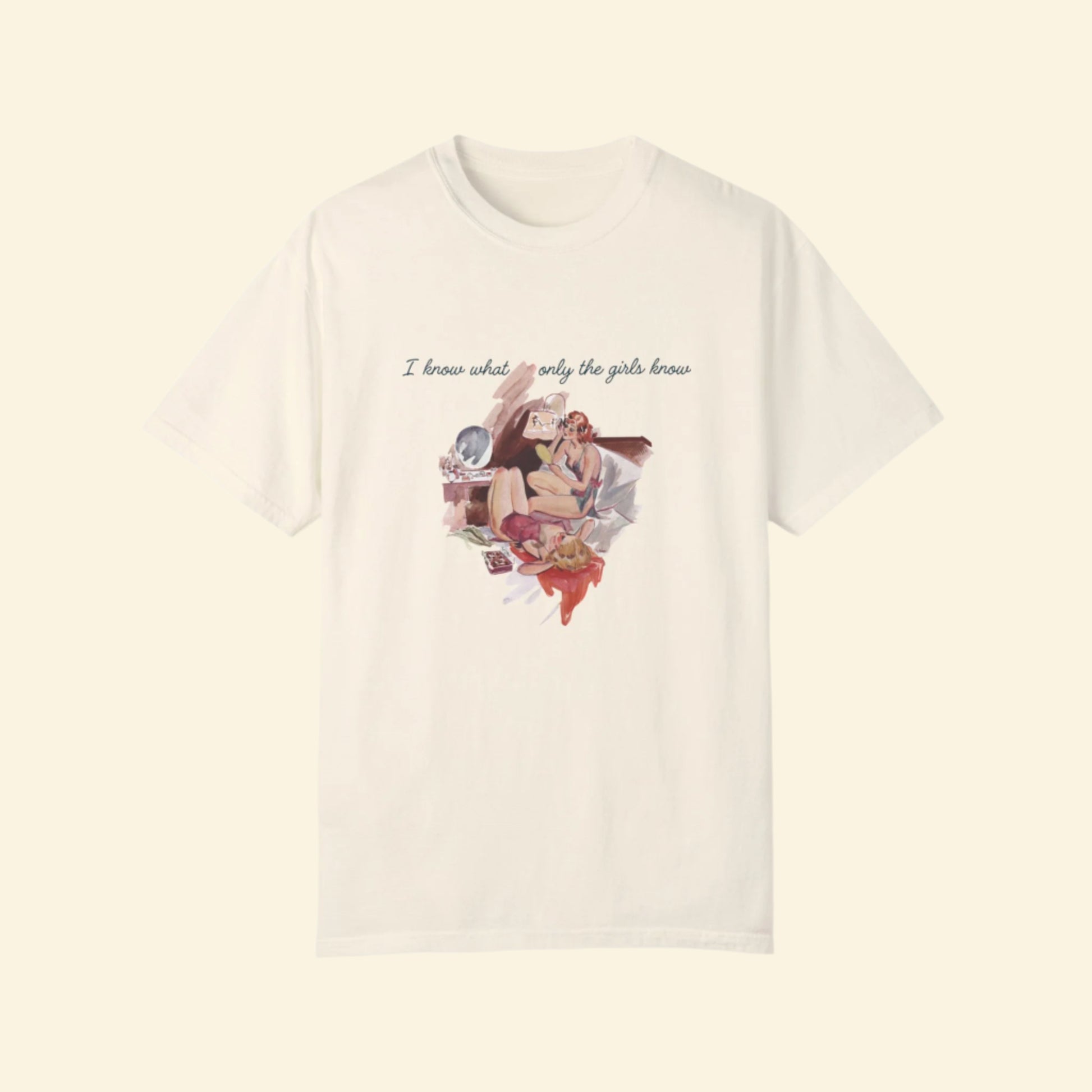 Unisex Garment-Dyed T-Shirt - "I Know What Only the Girls Know" - Trendy Feminine Graphic Tee