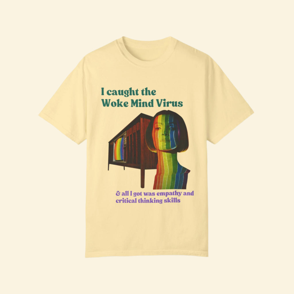 Woke Mind Virus- Empathy T-Shirt - Unisex Garment-Dyed Tee