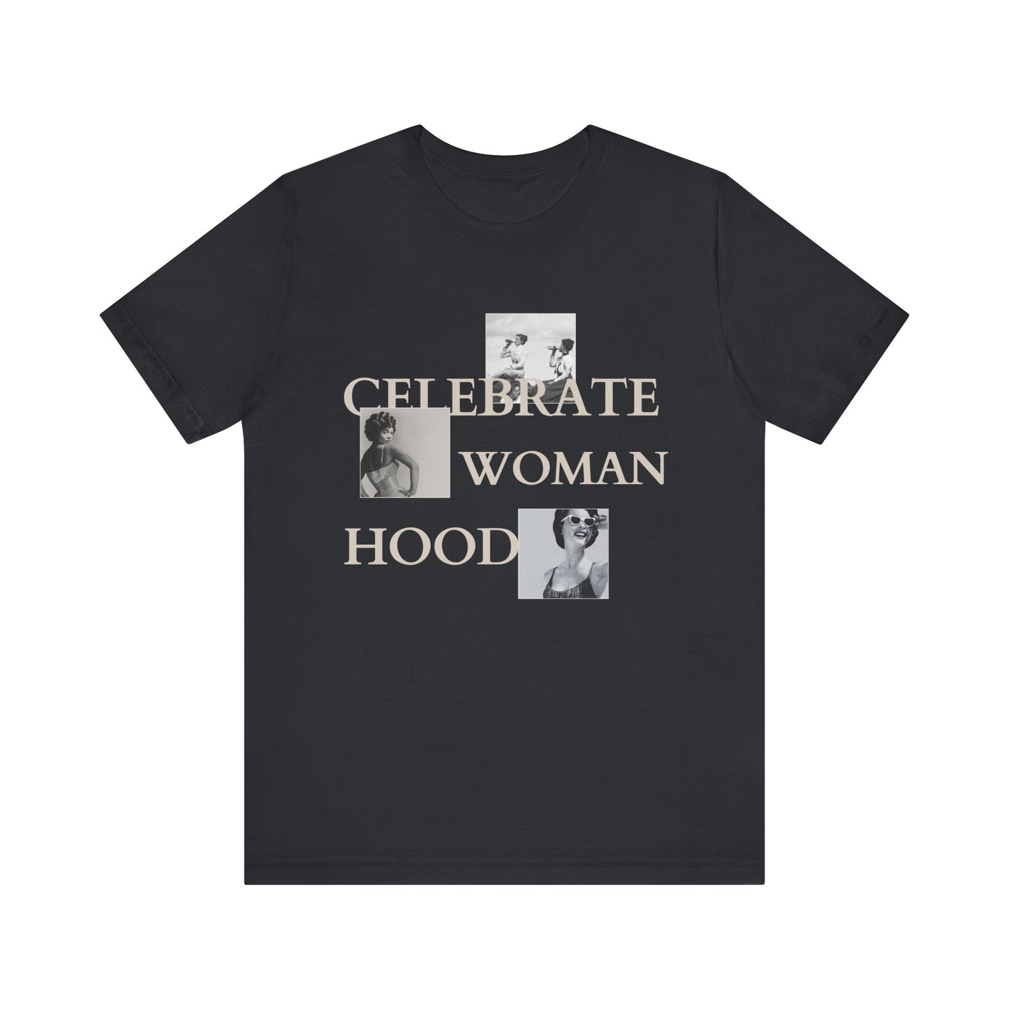 Celebrate Womanhood Graphic Tee - Empowering Jersey Short Sleeve Shirt