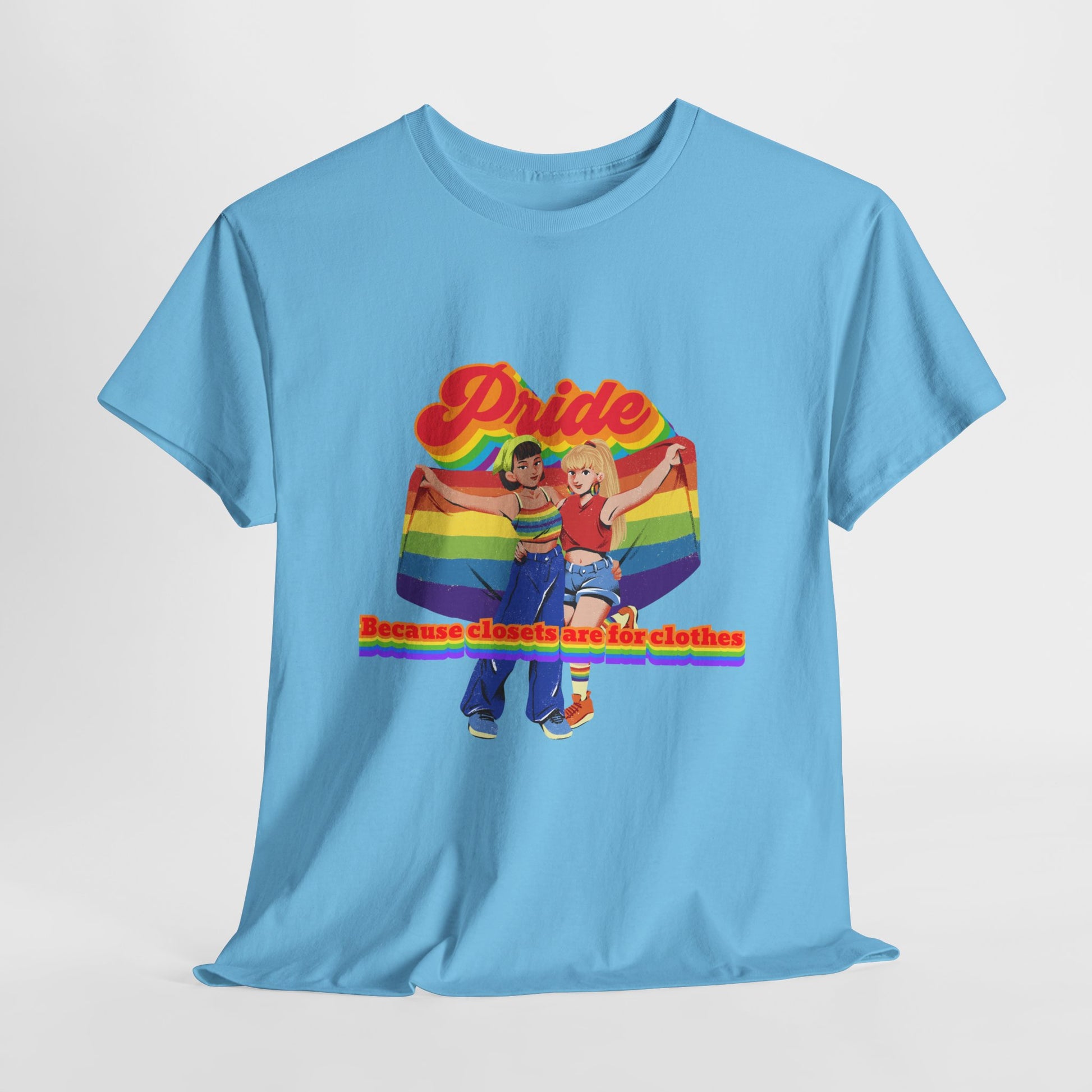 Pride! Because closets are for clothes , Unisex Heavy Cotton Shirt, LGBTQ+ Pride Apparel