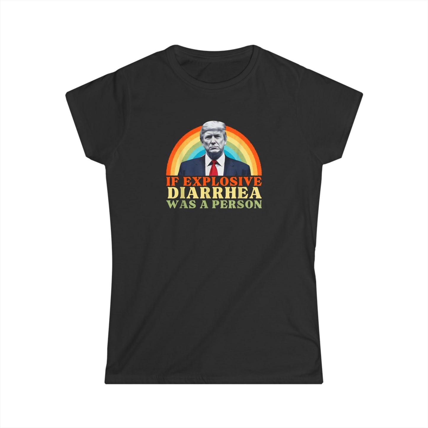 Humorous Anti MAGA Women's Tee - 'If Explosive Diarrhea Was a Person' Design