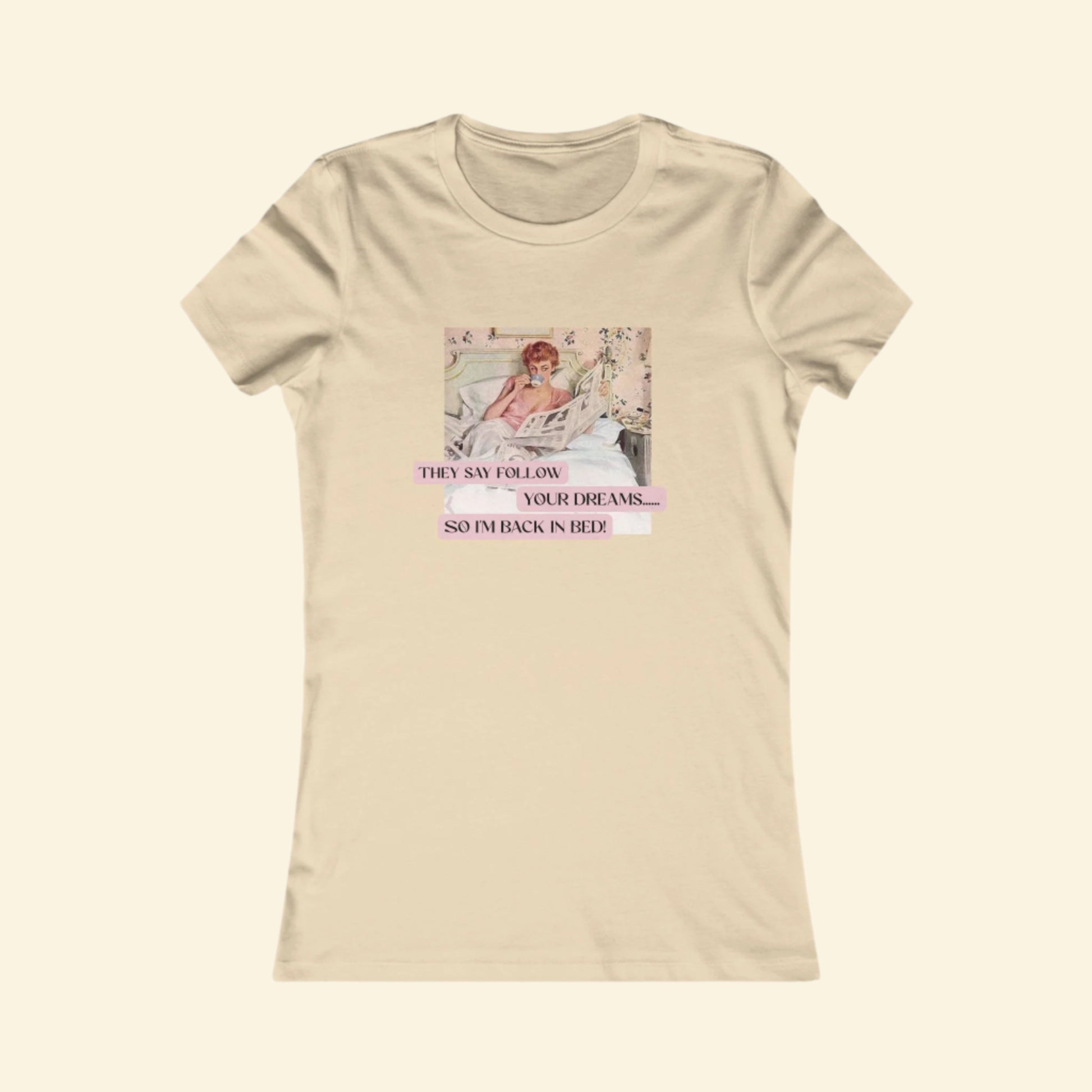 Dreamy Women's T-Shirt - 'They Say Follow Your Dreams' Design