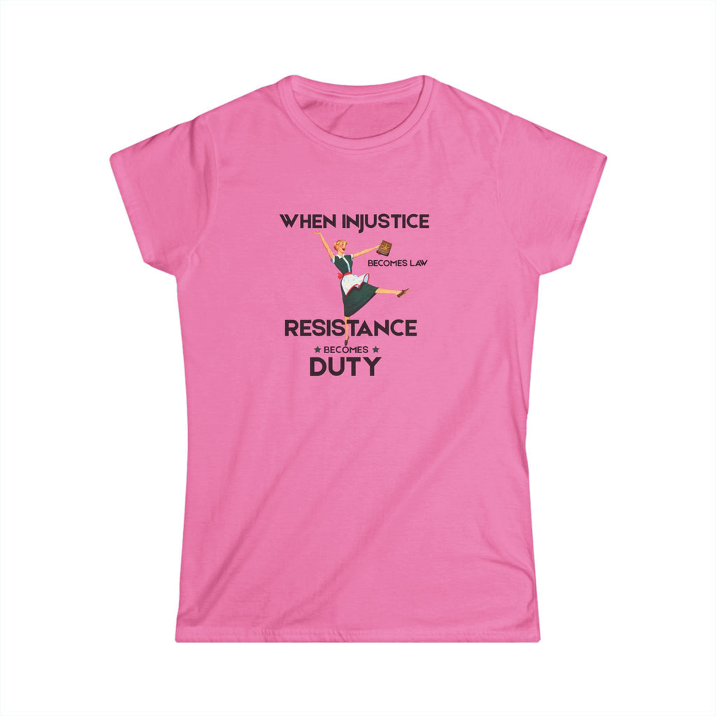 Empowerment Women's Tee - "When Injustice Becomes Law, Resistance Becomes Duty"