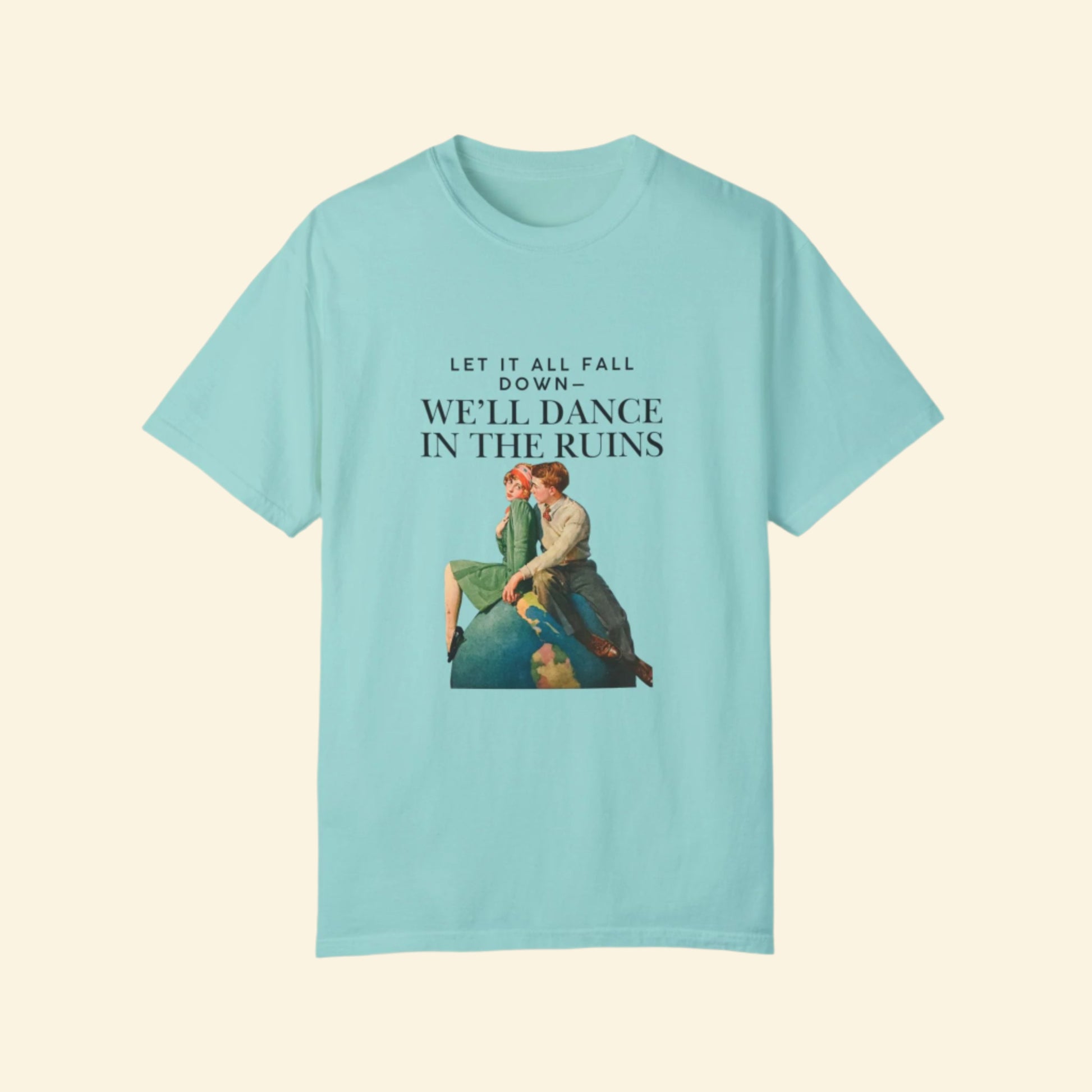 Unisex Garment-Dyed T-Shirt - "We'll Dance in the Ruins" Inspirational Tee