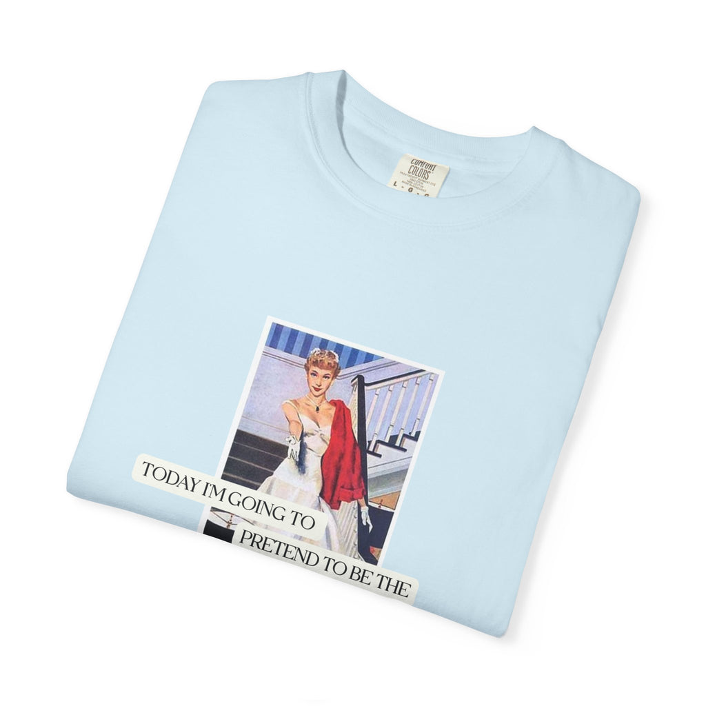 Unisex Garment-Dyed T-Shirt - "Pretending to Be the Angel My Mother Raised Me to Be"