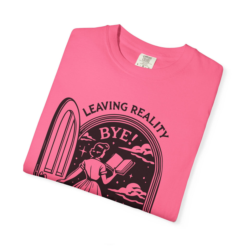 Unisex Garment-Dyed T-Shirt - "Leaving Reality, Entering Fiction" Graphic Tee for Book Lovers