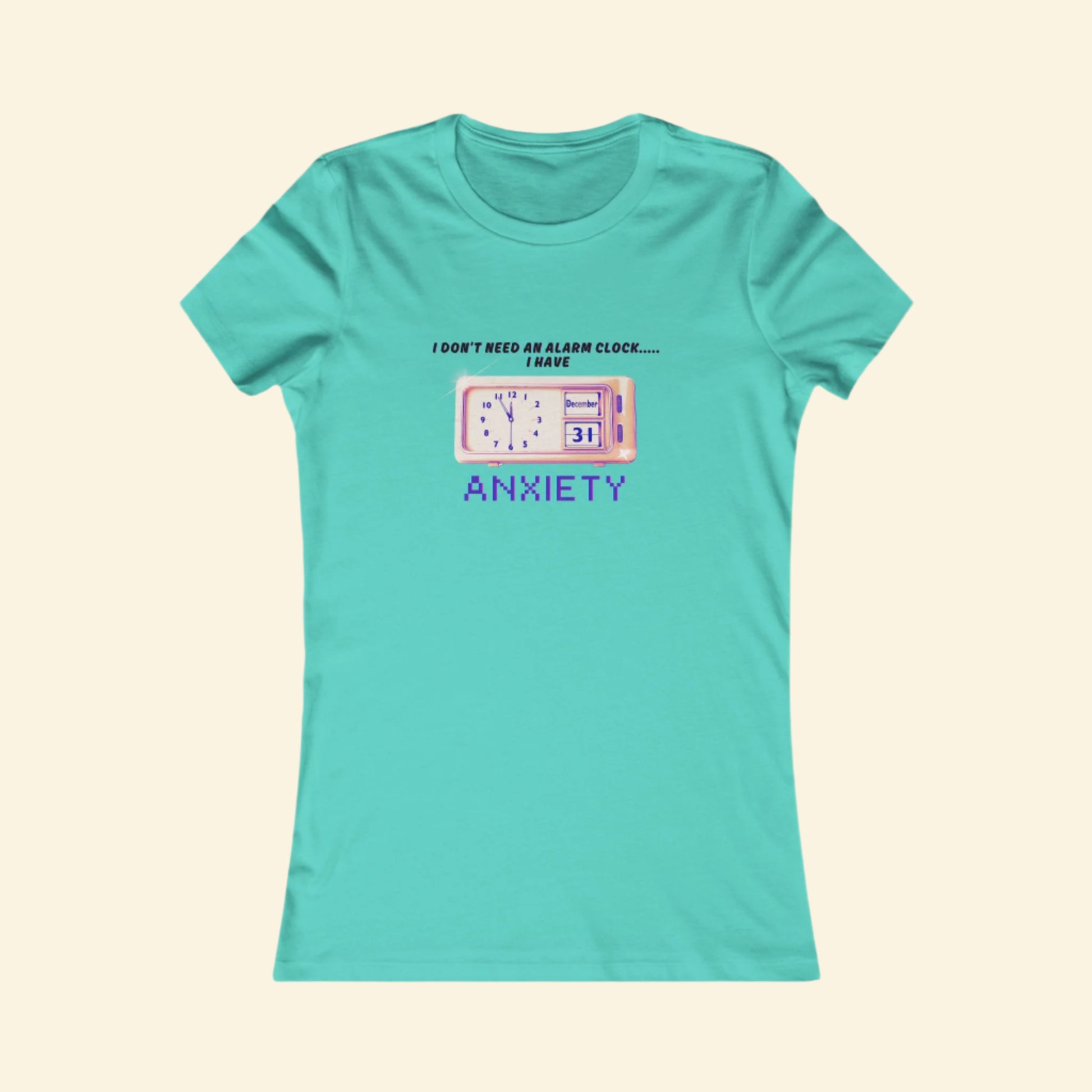 Funny Women's Anxiety Tee - I Don't Need an Alarm Clock
