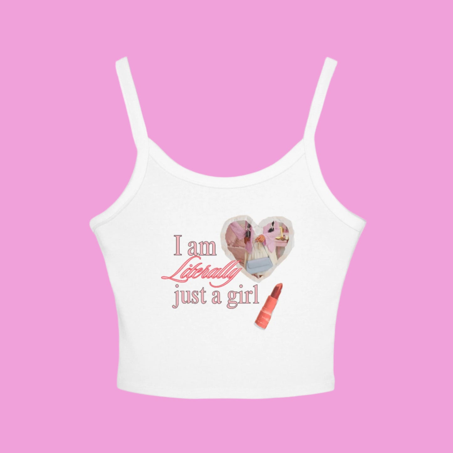 'I am Literally Just a Girl' - Women's Spaghetti Strap Tank Top