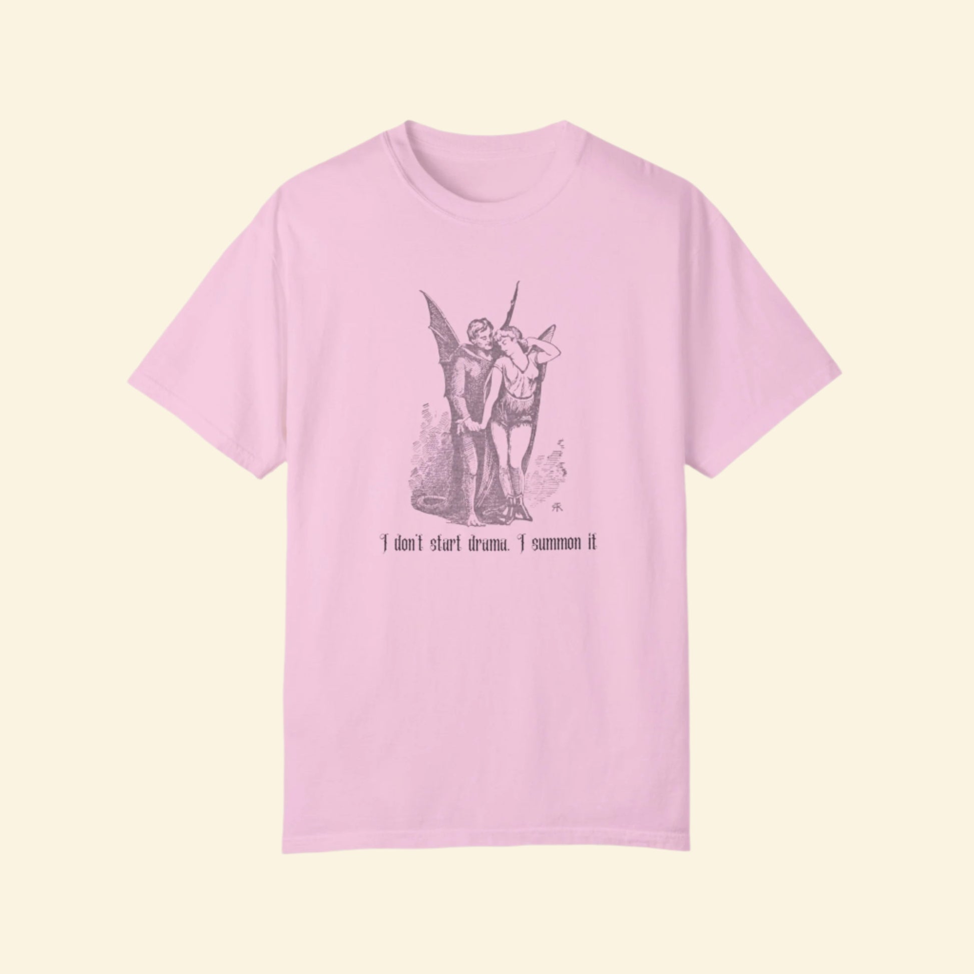 Unisex Garment-Dyed T-Shirt - "I Don't Start Drama, I Summon It"