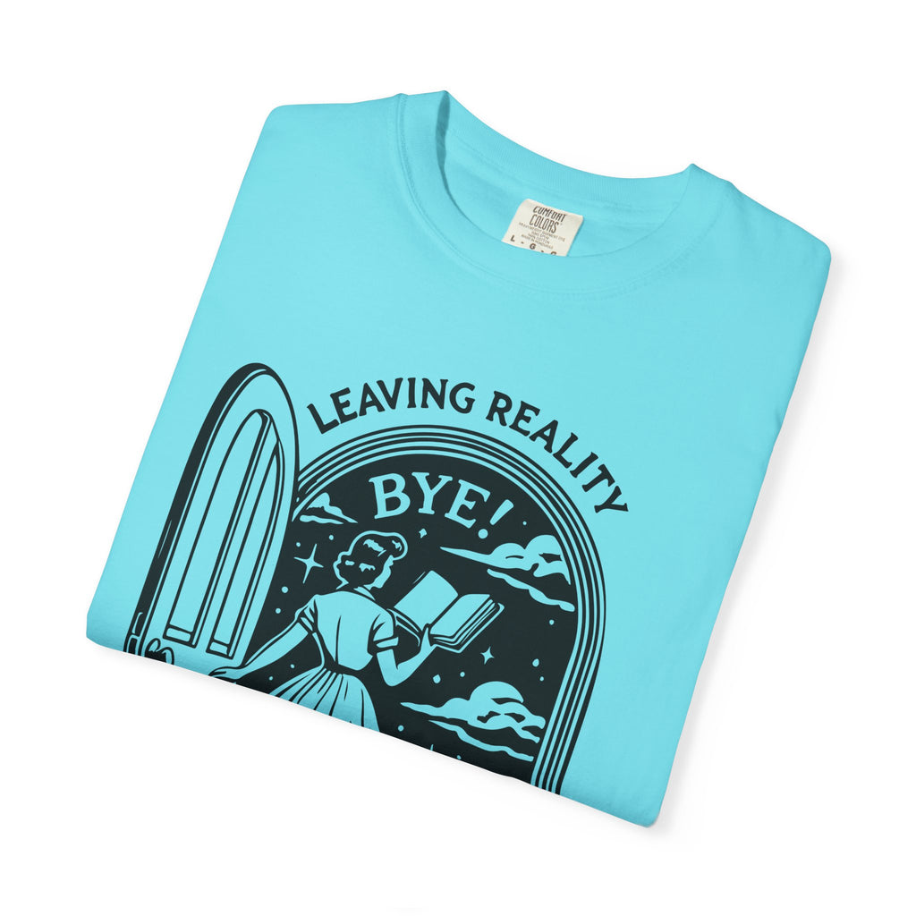 Unisex Garment-Dyed T-Shirt - "Leaving Reality, Entering Fiction" Graphic Tee for Book Lovers