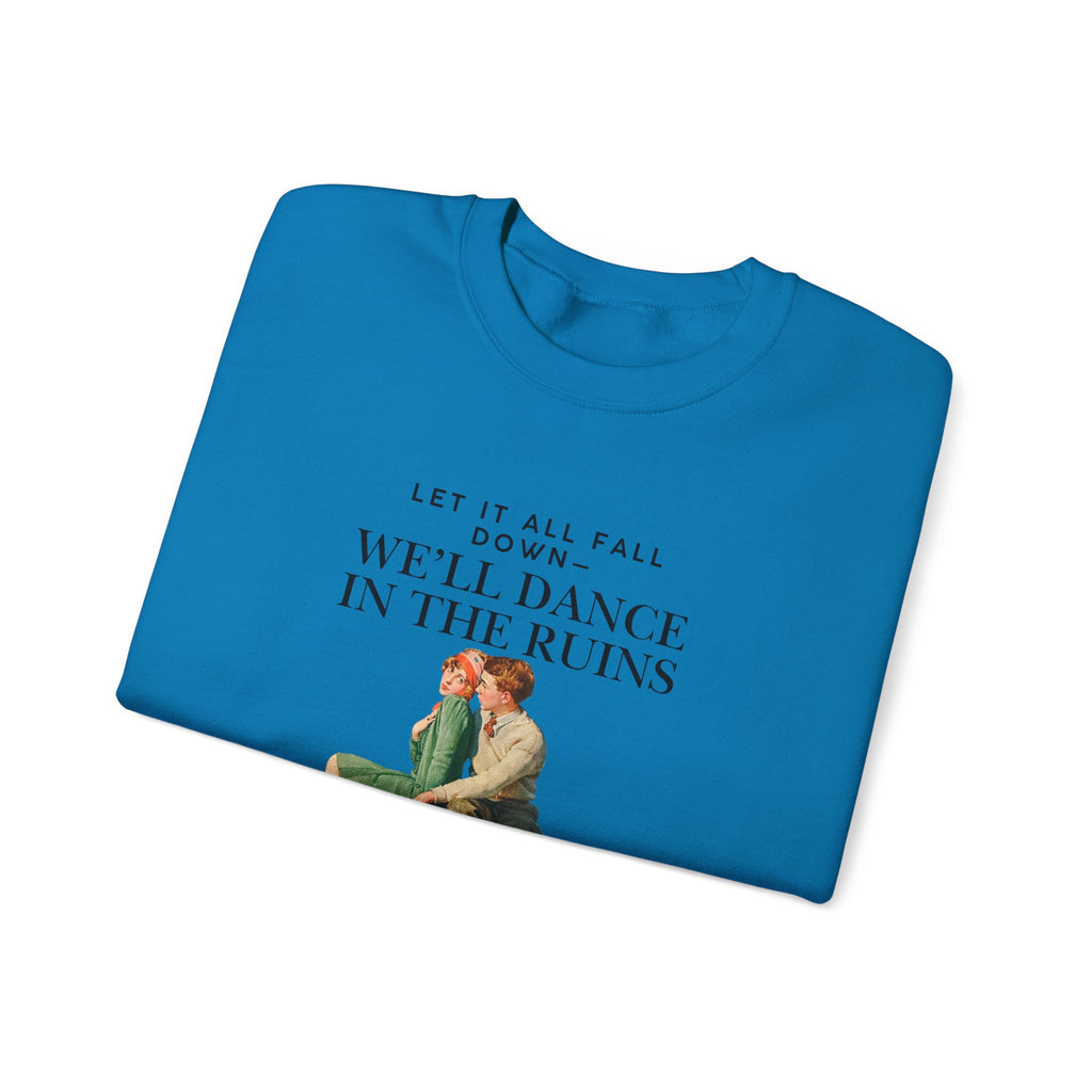 Vintage-Inspired Crewneck Sweatshirt - 'We'll Dance in the Ruins'
