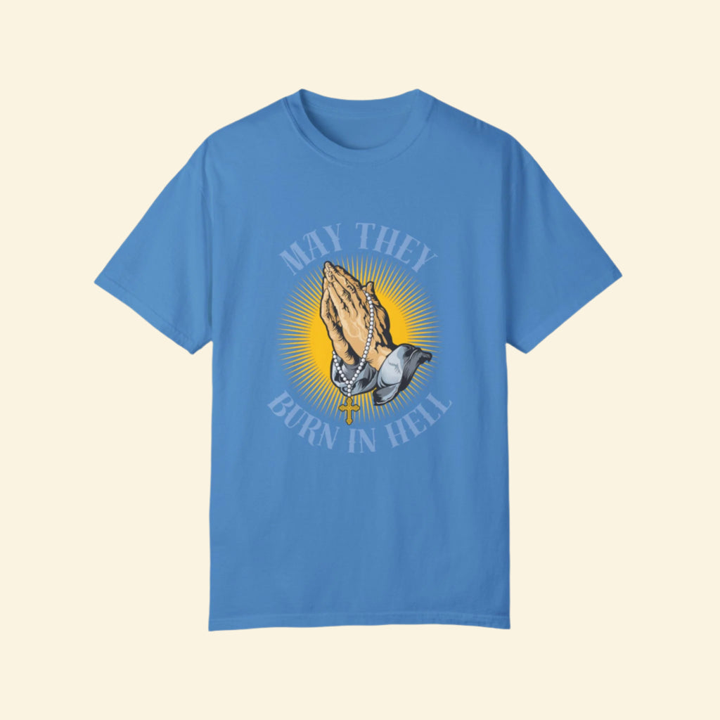 Praying Hands T-shirt - May They Burn in Hell Graphic Tee