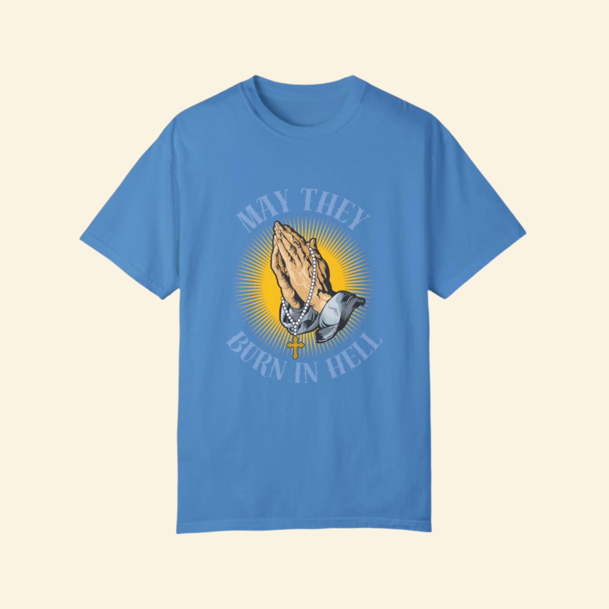 Praying Hands T-shirt - May They Burn in Hell Graphic Tee