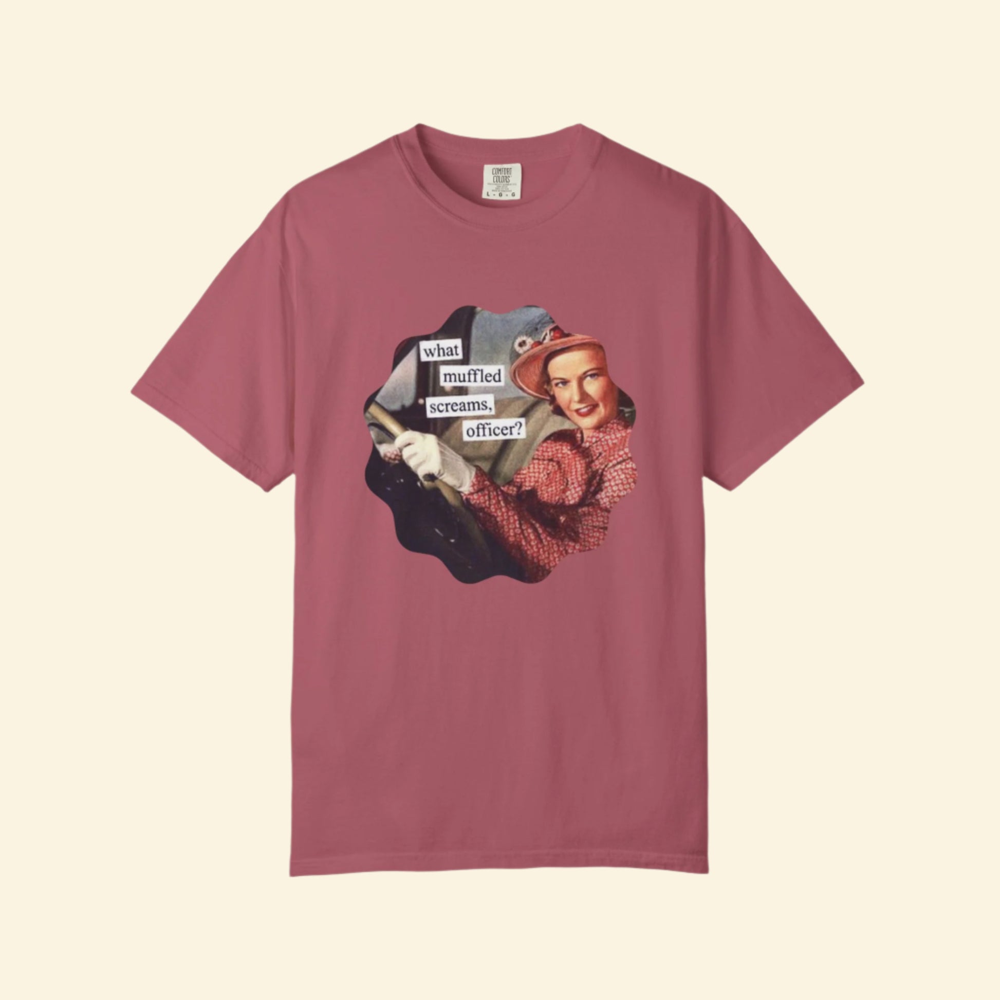 Funny Unisex Garment-Dyed T-Shirt - "What Muffled Screams, Officer?"