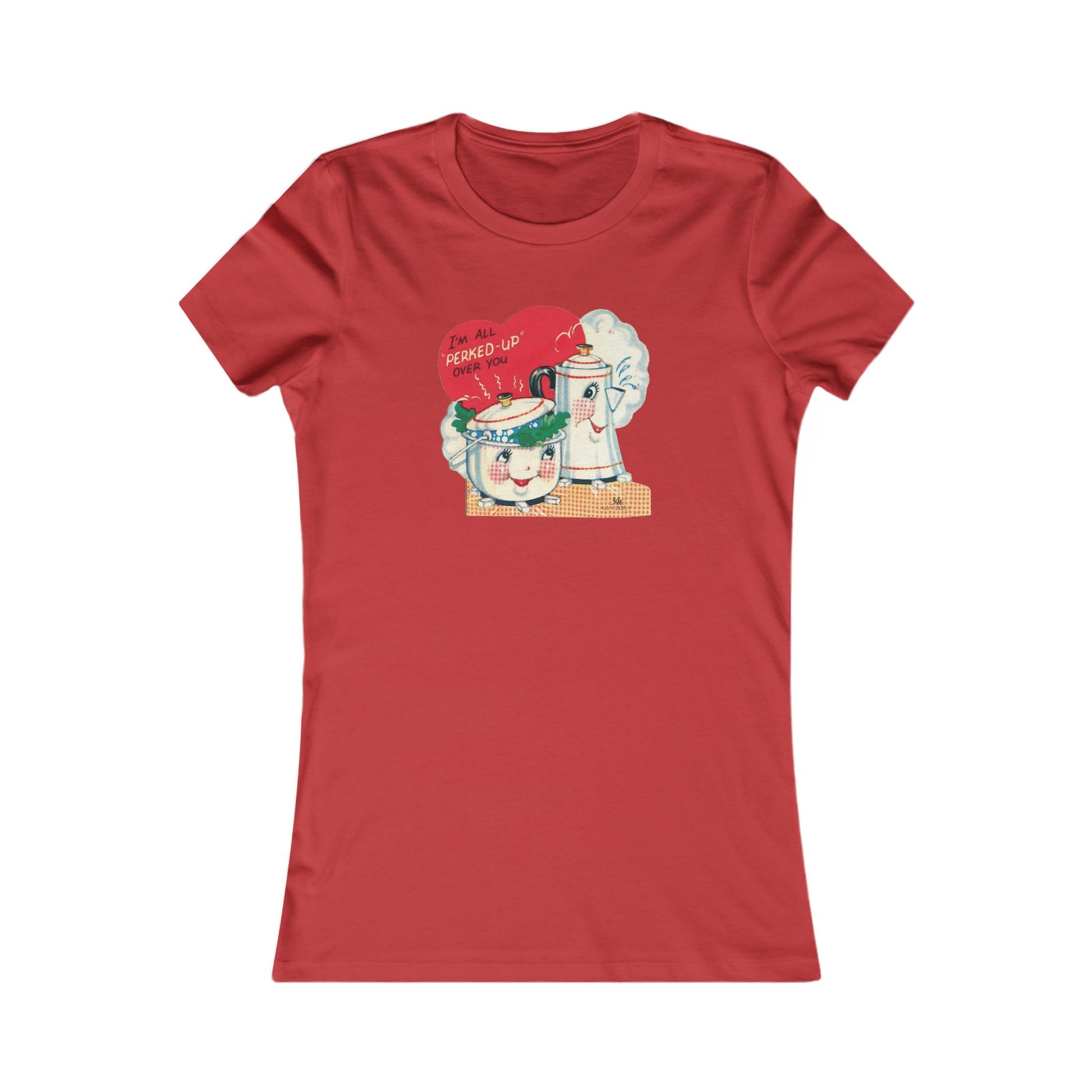 Vintage Retro T Shirt- "I'm All Perked Up Over You" Romantic Gift