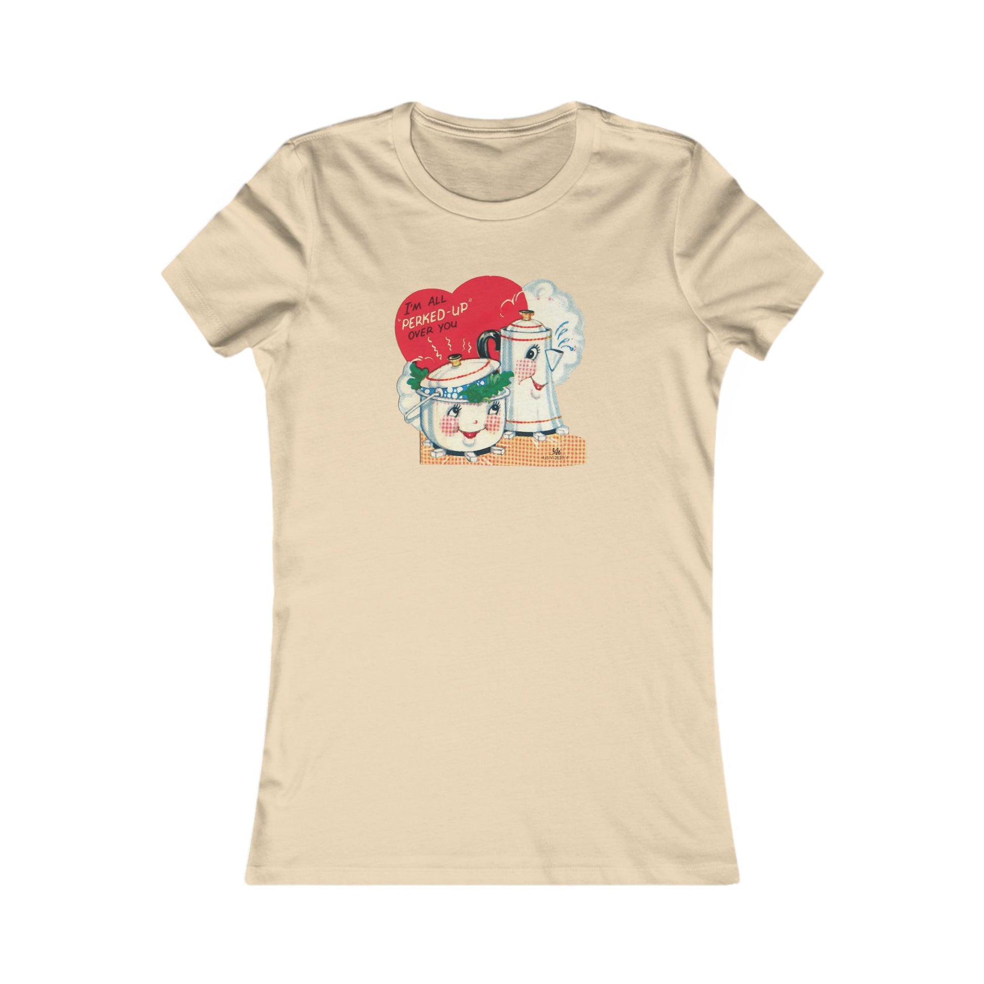 Vintage Retro T Shirt- "I'm All Perked Up Over You" Romantic Gift