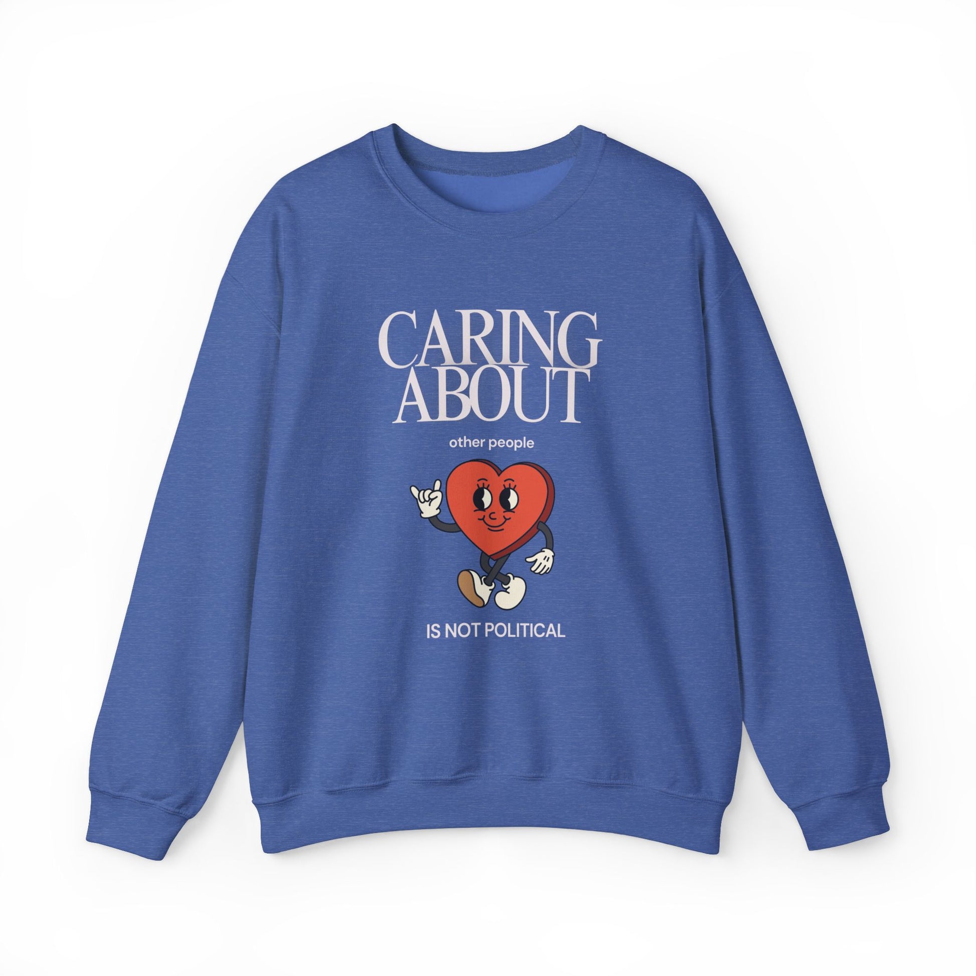 Caring About Others Not Political Sweatshirt - Unisex Heavy Blend™ Crewneck