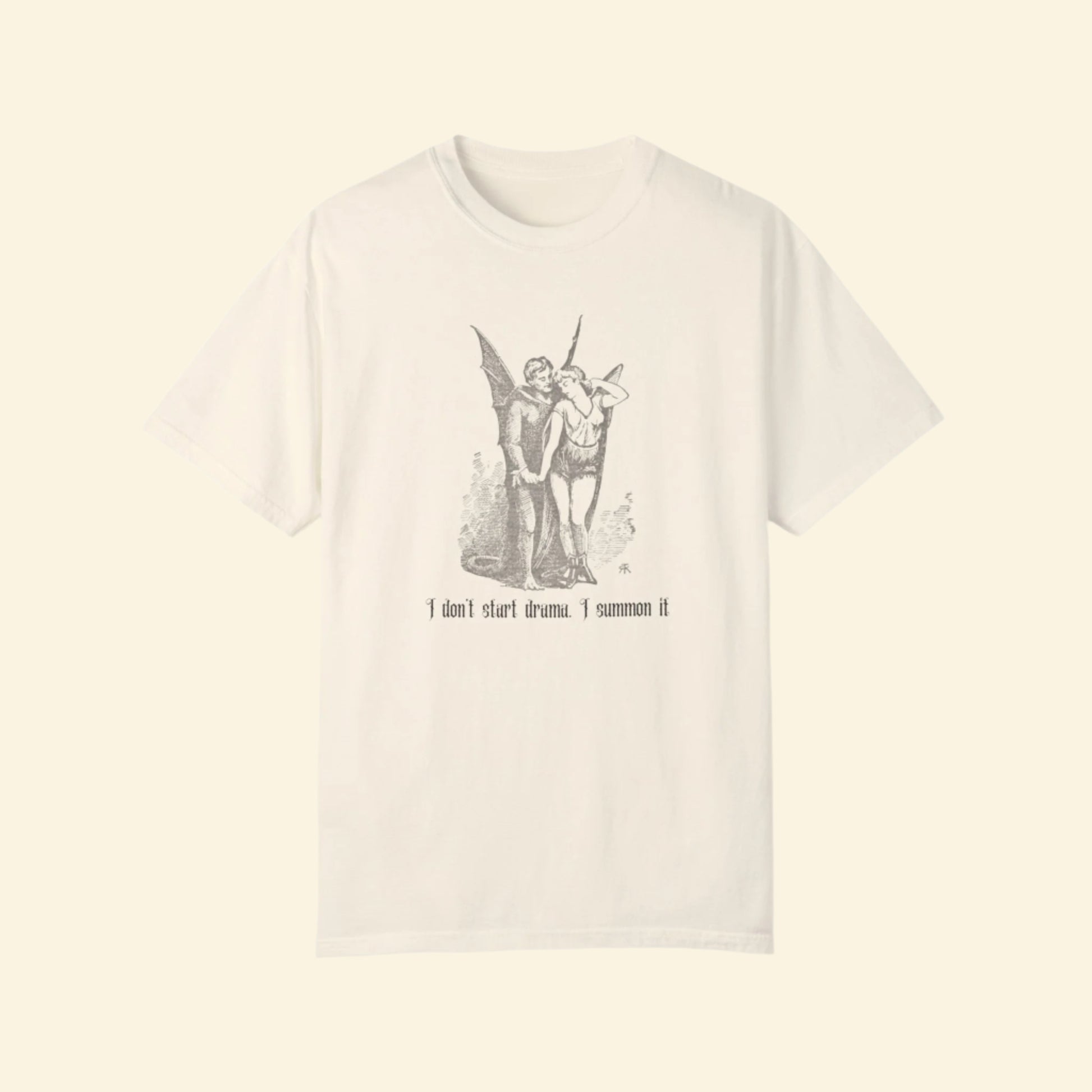 Unisex Garment-Dyed T-Shirt - "I Don't Start Drama, I Summon It"