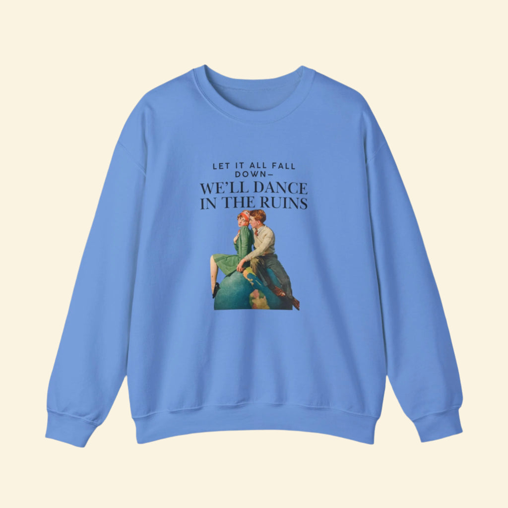 Vintage-Inspired Crewneck Sweatshirt - 'We'll Dance in the Ruins'