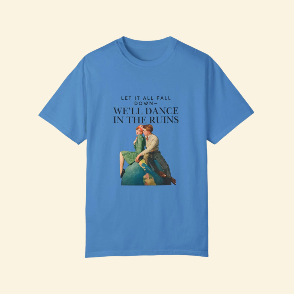 Unisex Garment-Dyed T-Shirt - "We'll Dance in the Ruins" Inspirational Tee