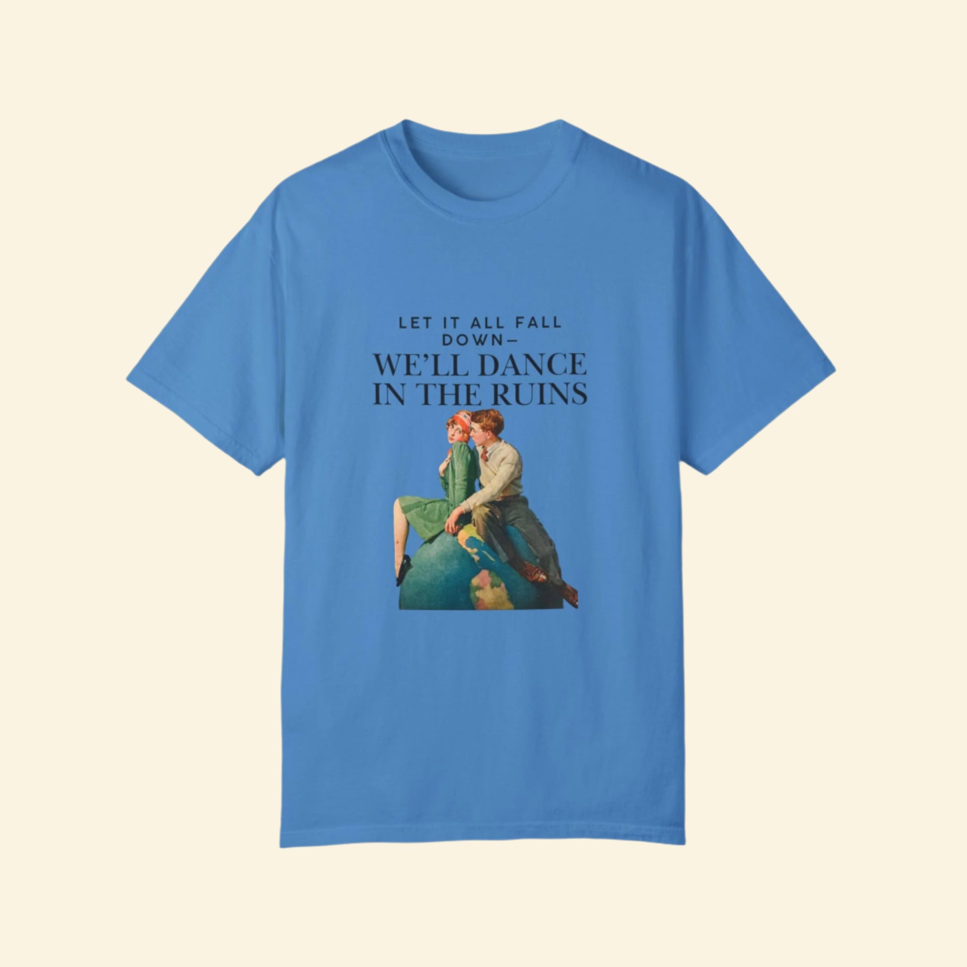 Unisex Garment-Dyed T-Shirt - "We'll Dance in the Ruins" Inspirational Tee