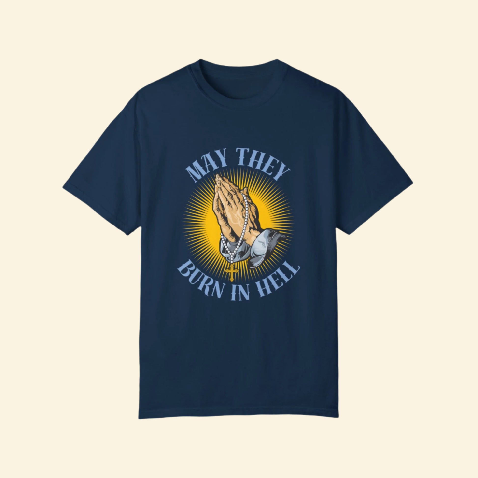Praying Hands T-shirt - May They Burn in Hell Graphic Tee