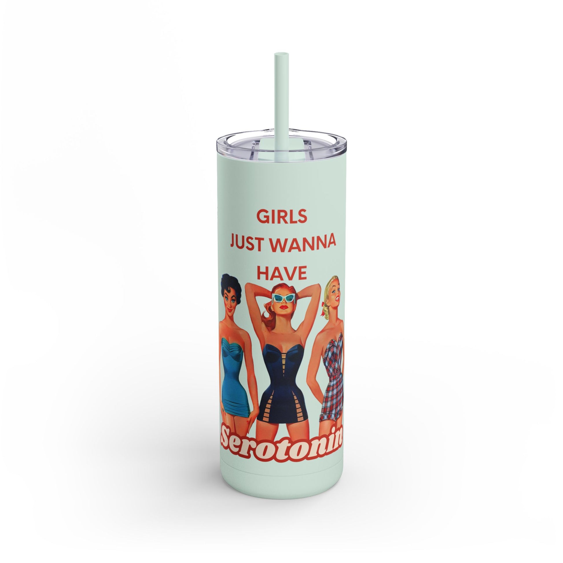 Girls Just Wanna Have Serotonin Tumbler - 20oz Matte Skinny Cup