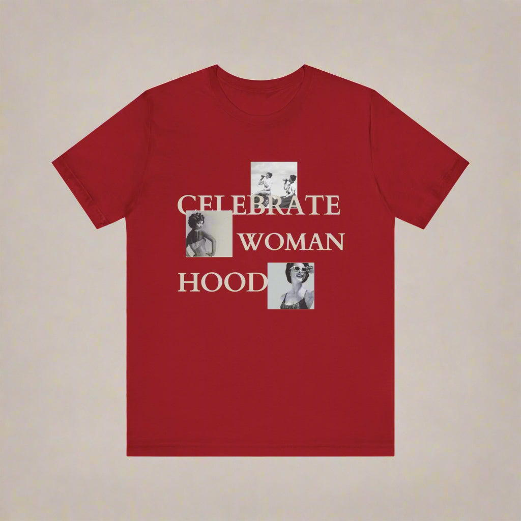 Celebrate Womanhood Graphic Tee - Empowering Jersey Short Sleeve Shirt