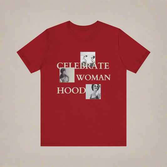 Celebrate Womanhood Graphic Tee - Empowering Jersey Short Sleeve Shirt