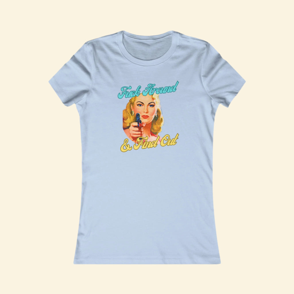 Funny Women's Favorite Tee - 'Fuck Around & Find Out' Graphic T-Shirt